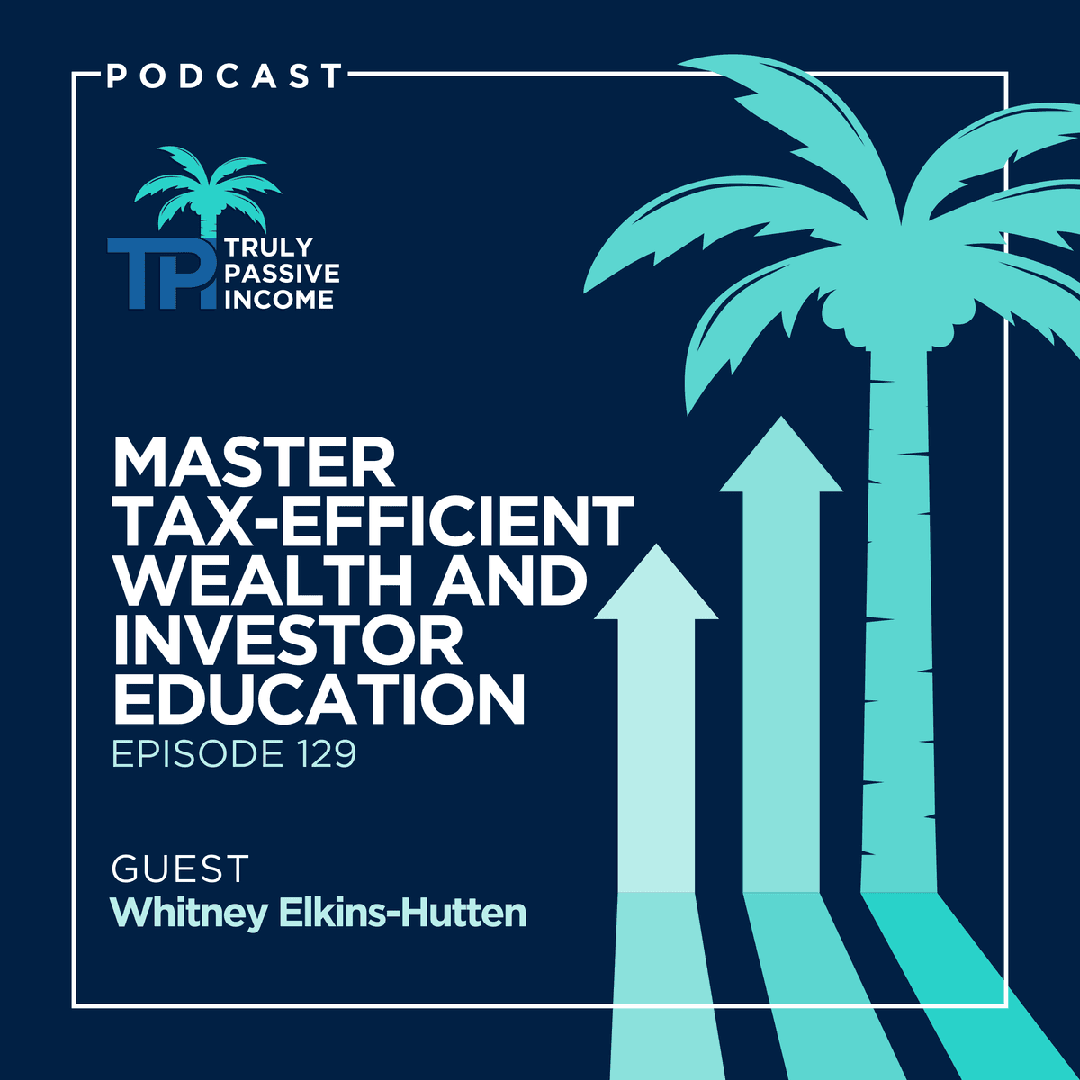 Master Tax-Efficient Wealth and Investor Education with Whitney Elkins-Hutten - Truly Passive Income cover