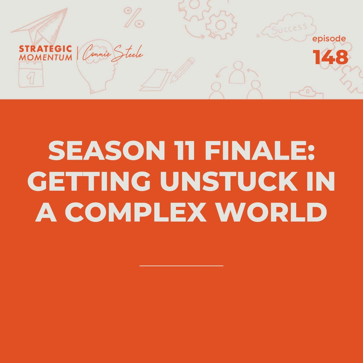 Ep. 148 - Season 11 Finale: Getting Unstuck in a Complex World - Strategic Momentum cover