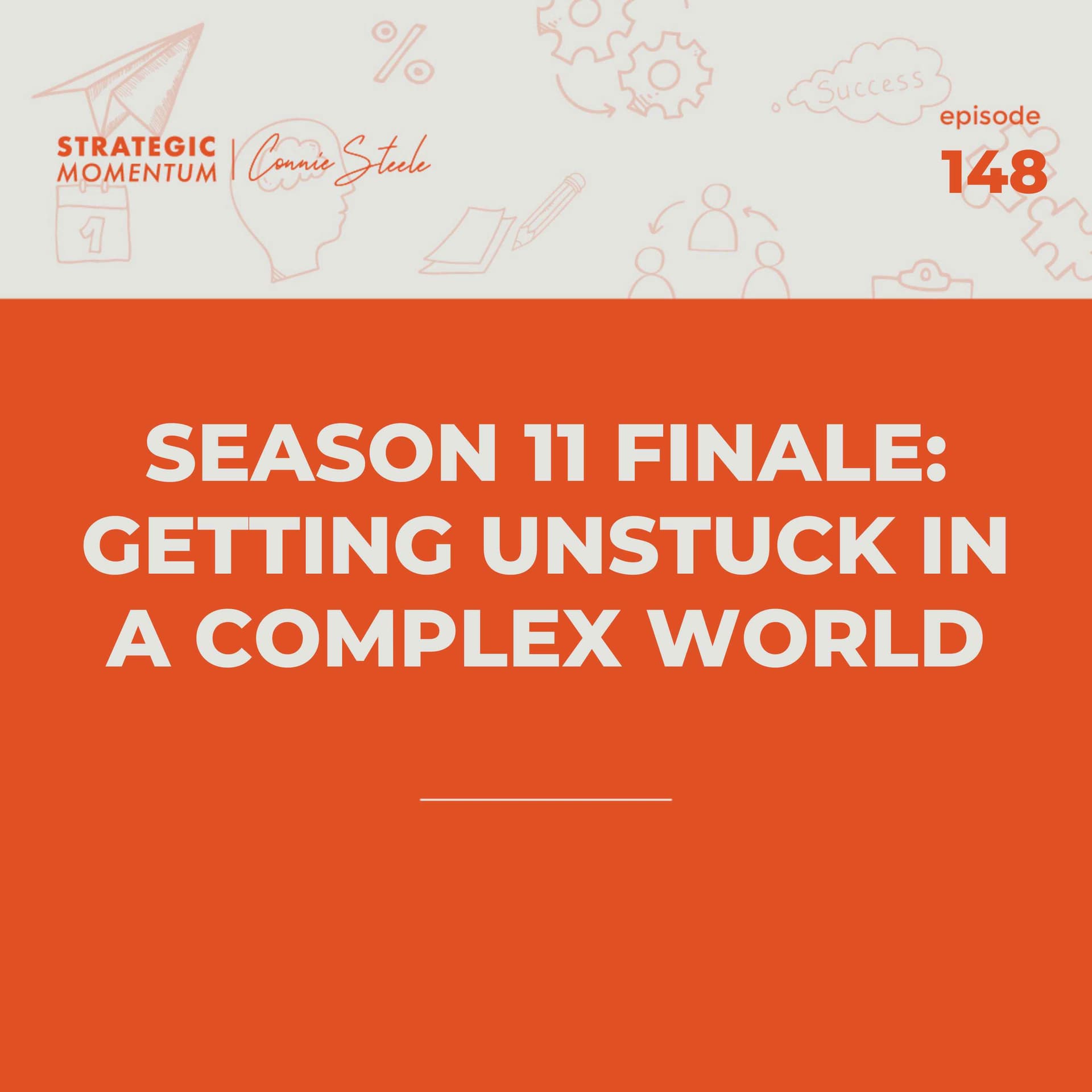 Ep. 148 - Season 11 Finale: Getting Unstuck in a Complex World - Strategic Momentum cover