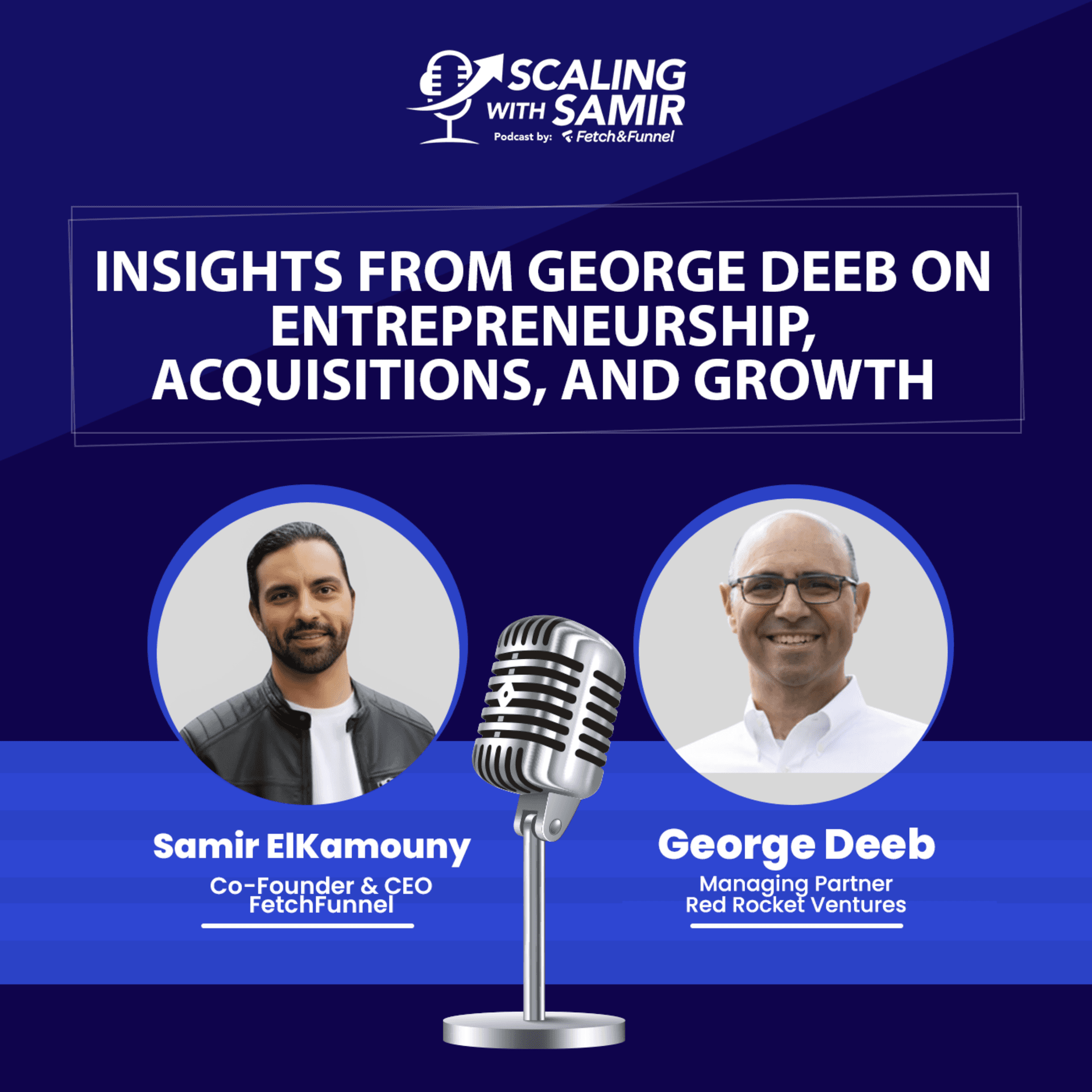 Scaling Success: Insights from George Deeb on Entrepreneurship, Acquisitions, and Growth Strategies - Scaling with Samir cover