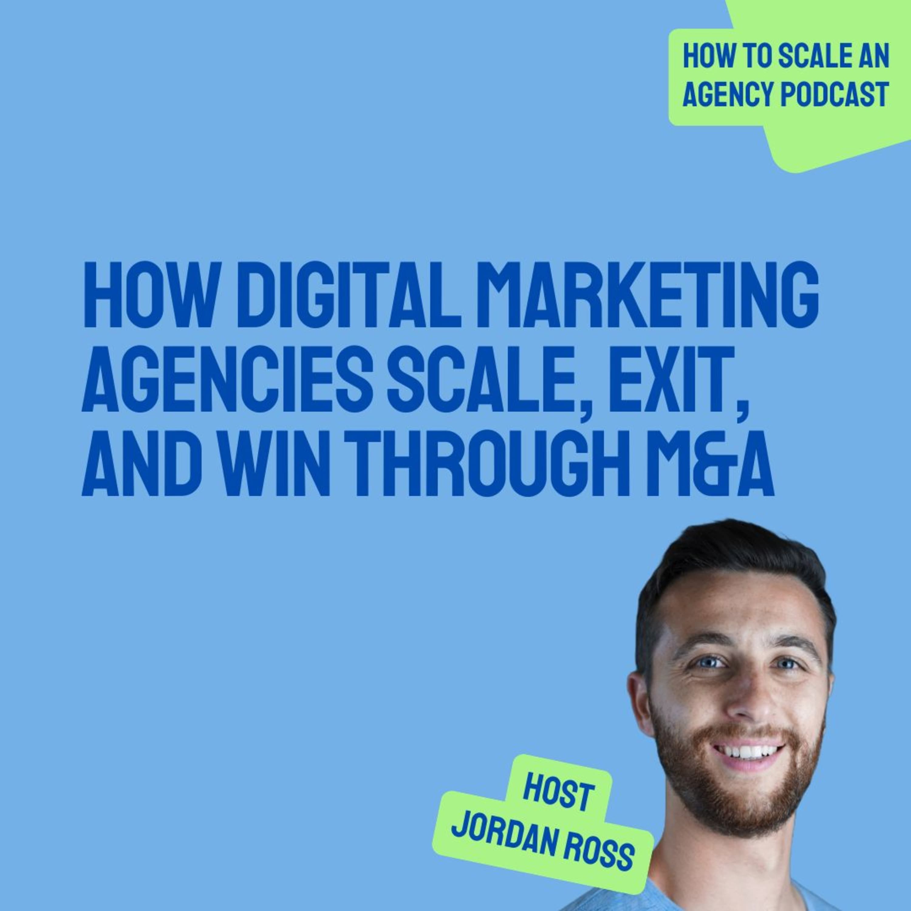 How Digital Marketing Agencies Scale, Exit, and Win Through M&A - How to Scale an 8 Figure Agency 🚀 cover