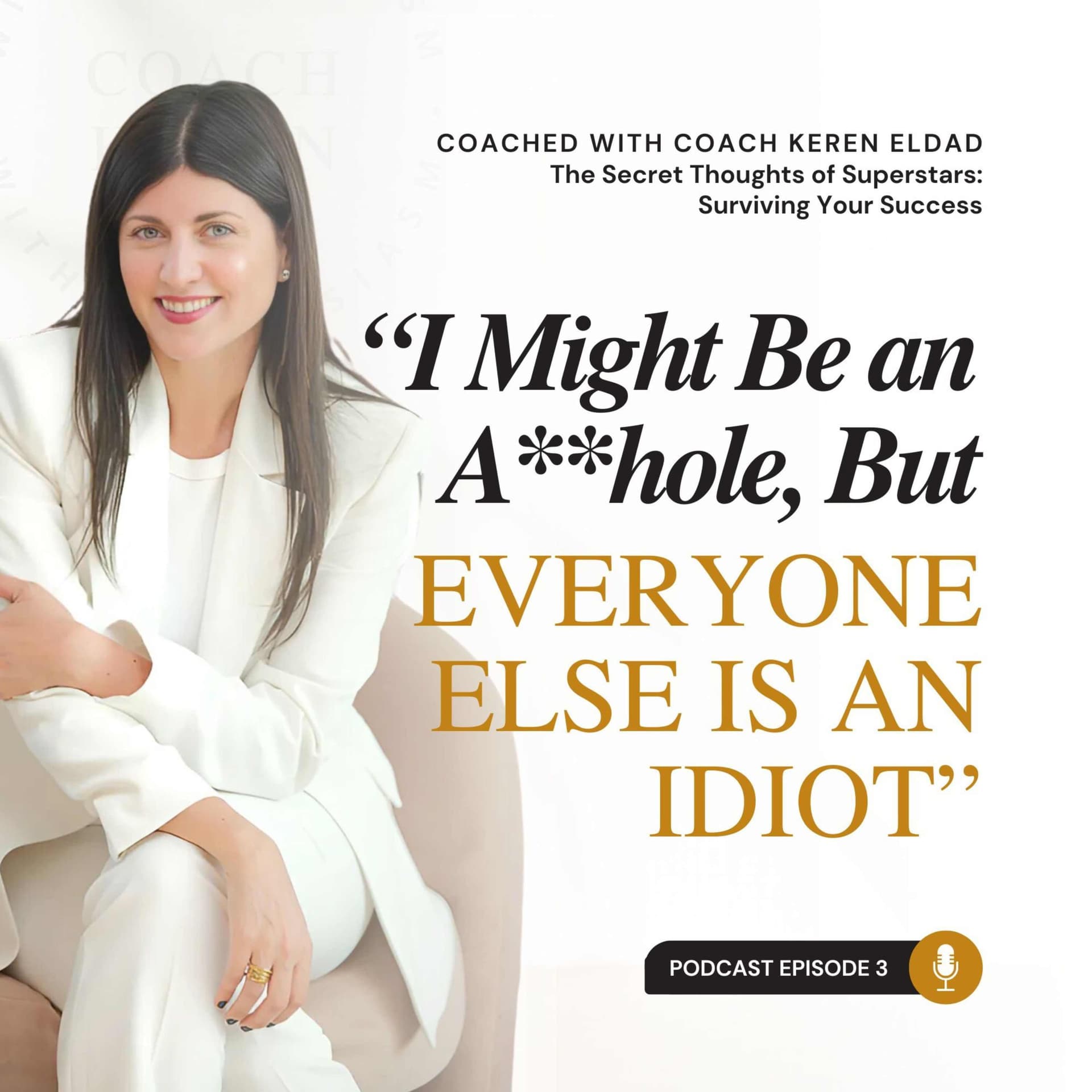 “I Might Be an A**hole, But Everyone Else is an Idiot” — COACHED with Coach Keren cover