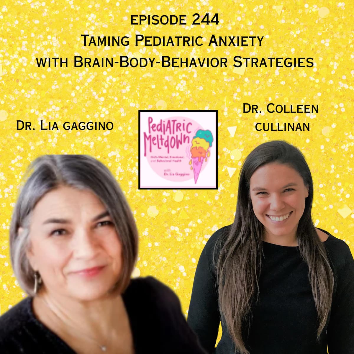 244.  Taming Pediatric Anxiety with Brain-Body-Behavior Strategies - Pediatric Meltdown cover