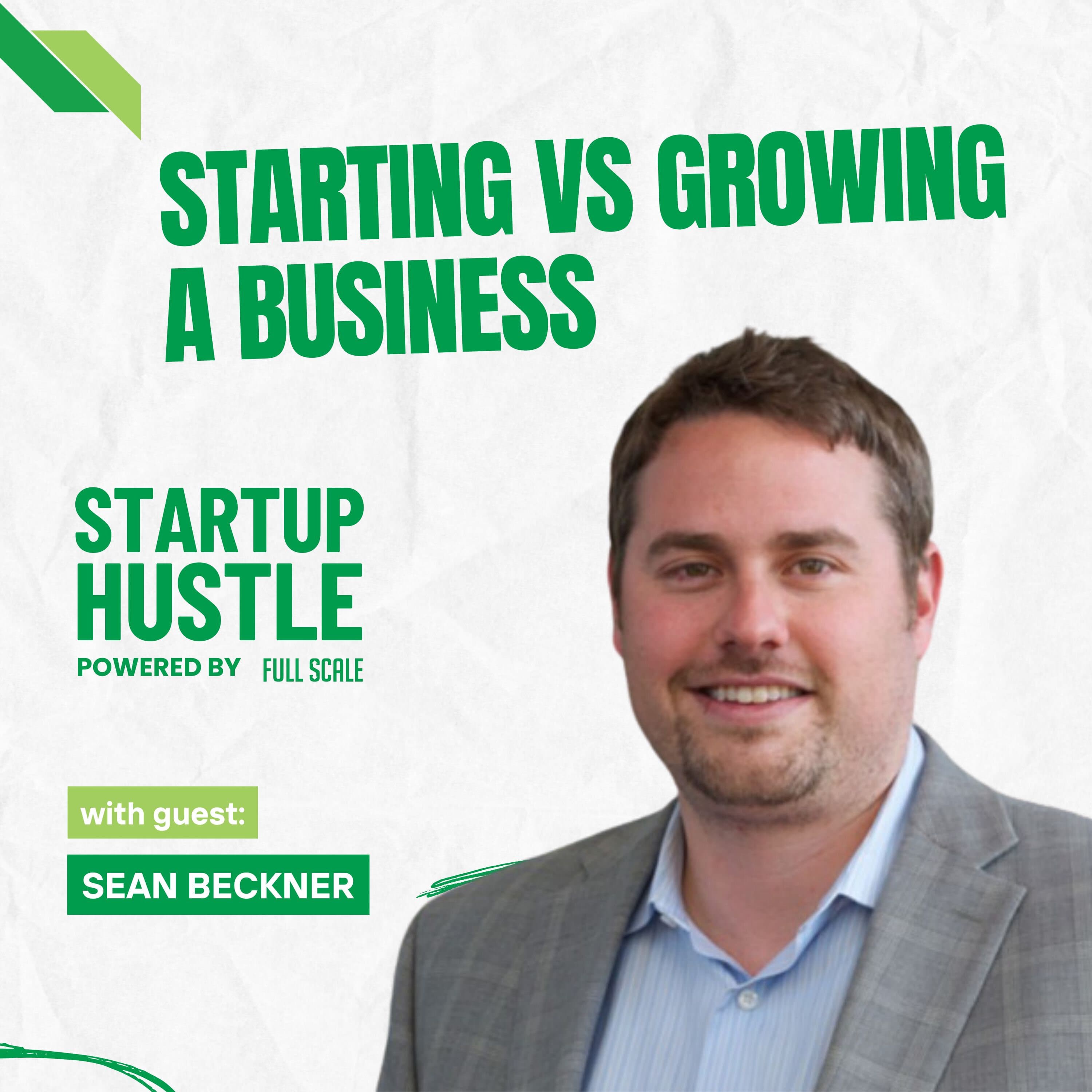 Starting vs Growing a Business - Startup Hustle cover