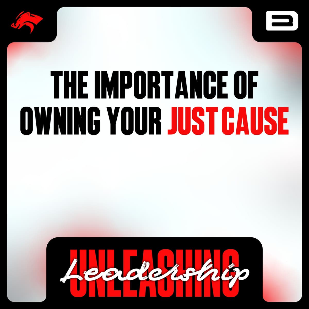 The Importance of Owning Your Just Cause - S8 E58 - Unleashing Leadership: Unlocking Greatness and Embracing Change cover