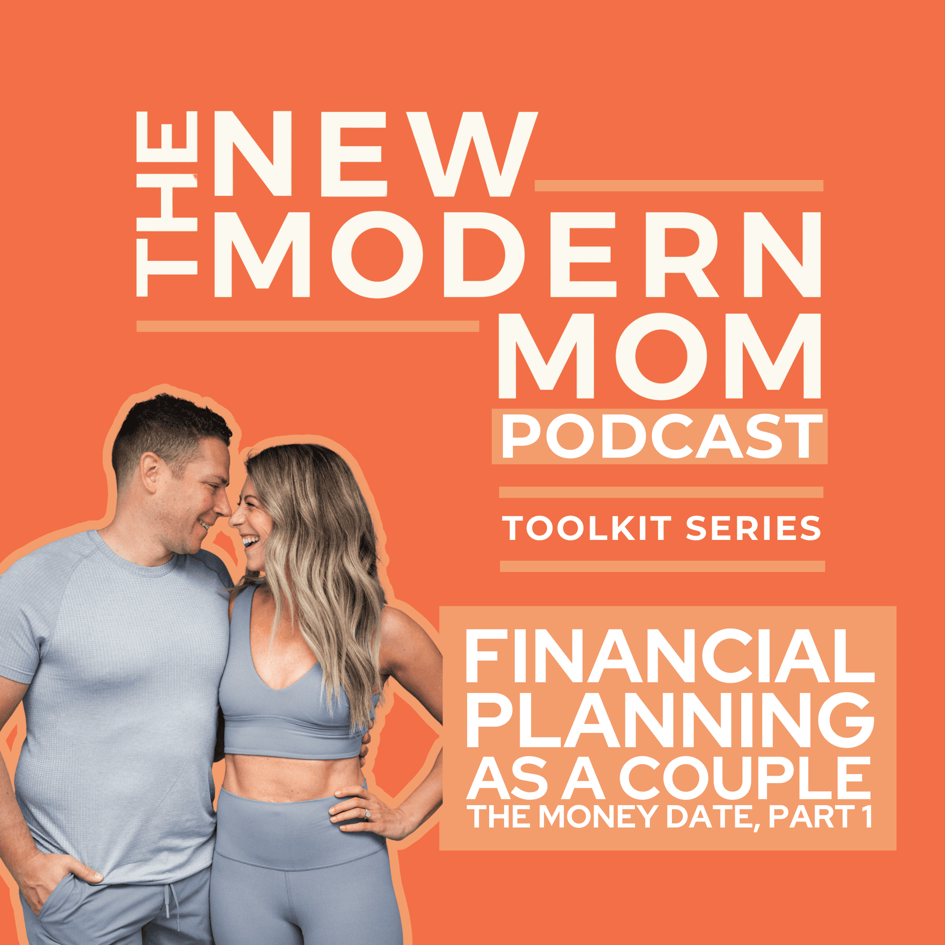 Toolkit Series: Financial Planning as a Couple; The Money Date, Part 1 — New Modern Mom Podcast cover