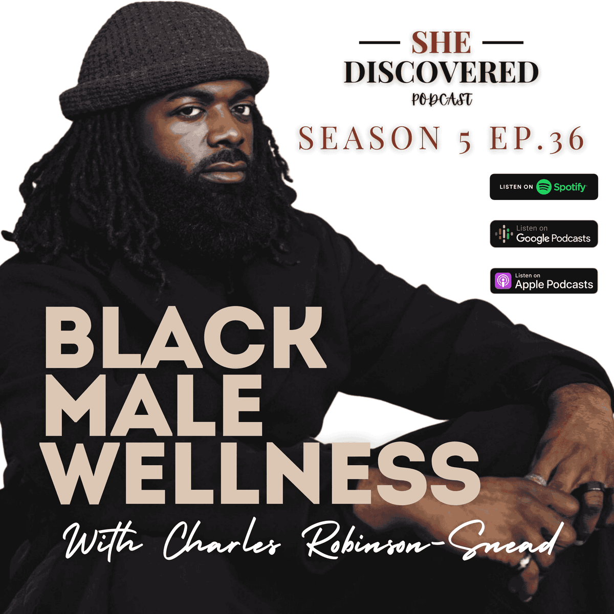 Ep. 36 "Tending to the Mind - Black Male Wellness in Therapy" with Charles Robinson-Snead. - She Discovered cover