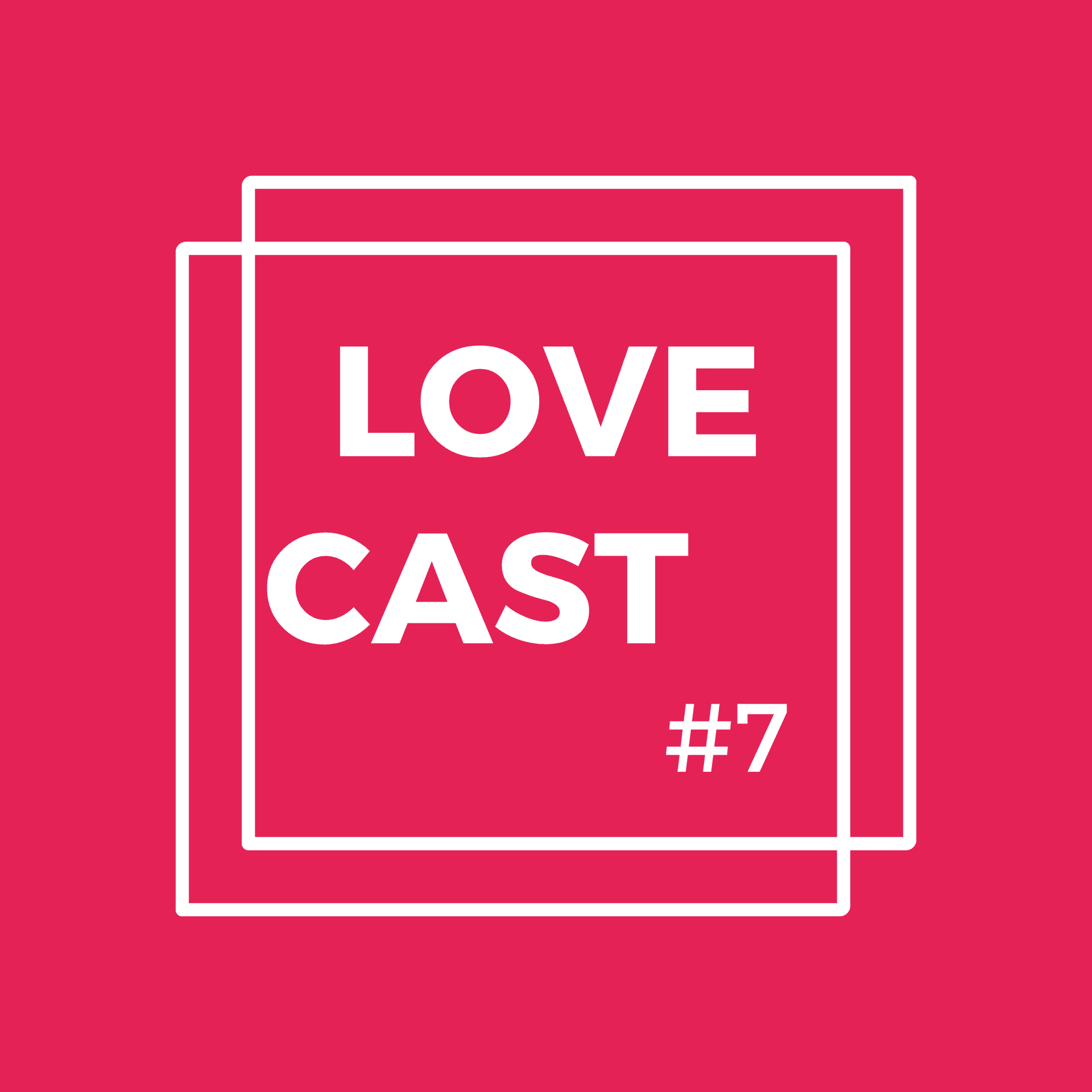 The LoveCast #7 - On Separation and Loving Intentionally - The LoveCast cover