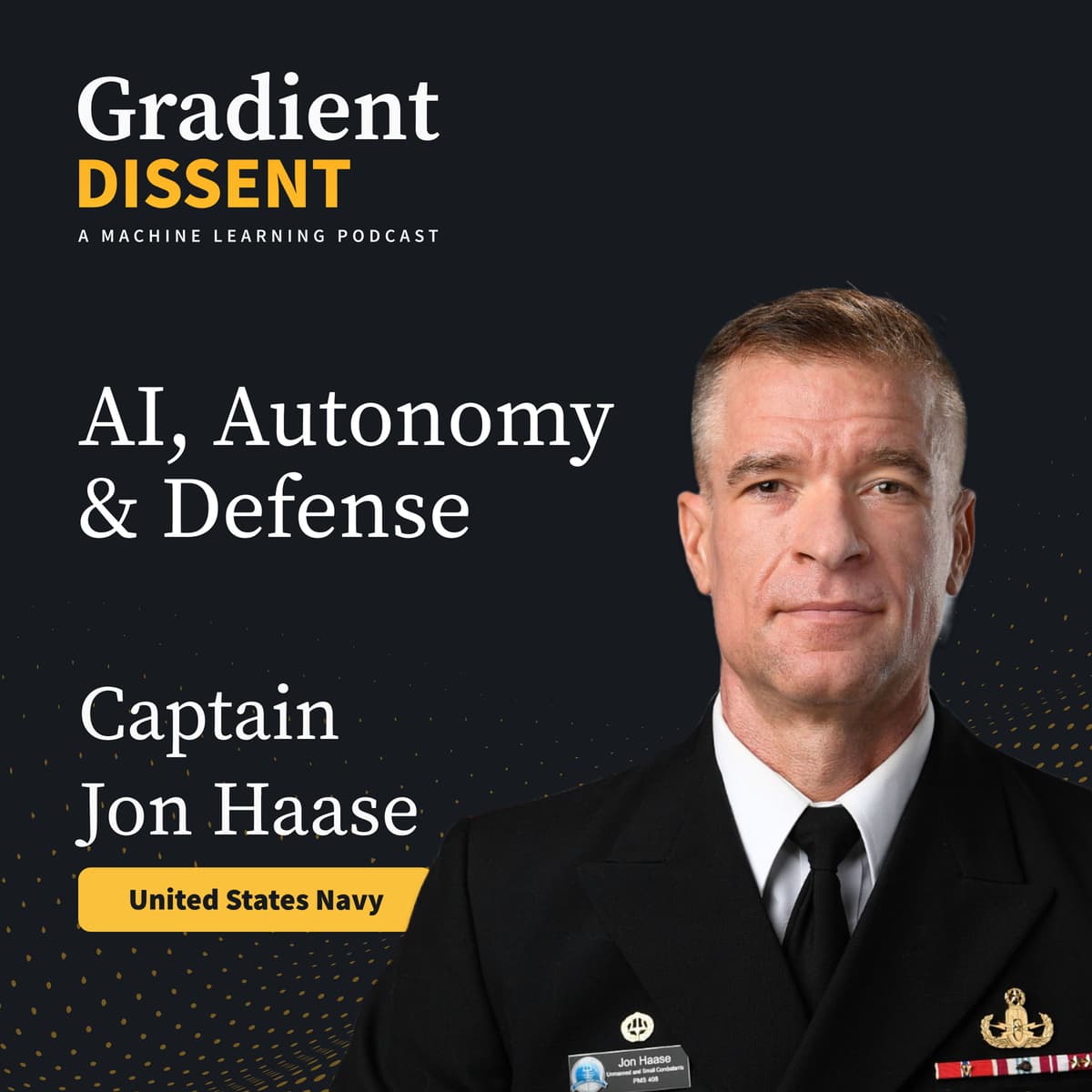 AI, autonomy, and the future of naval warfare with Captain Jon Haase, United States Navy - Gradient Dissent: Conversations on AI cover