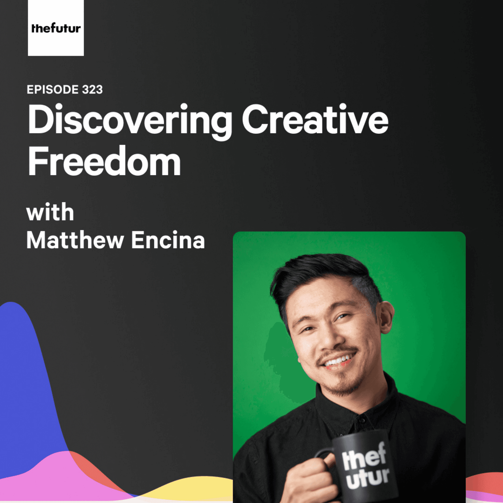 332 - Discovering Creative Freedom - With Matthew Encina - The Futur with Chris Do cover