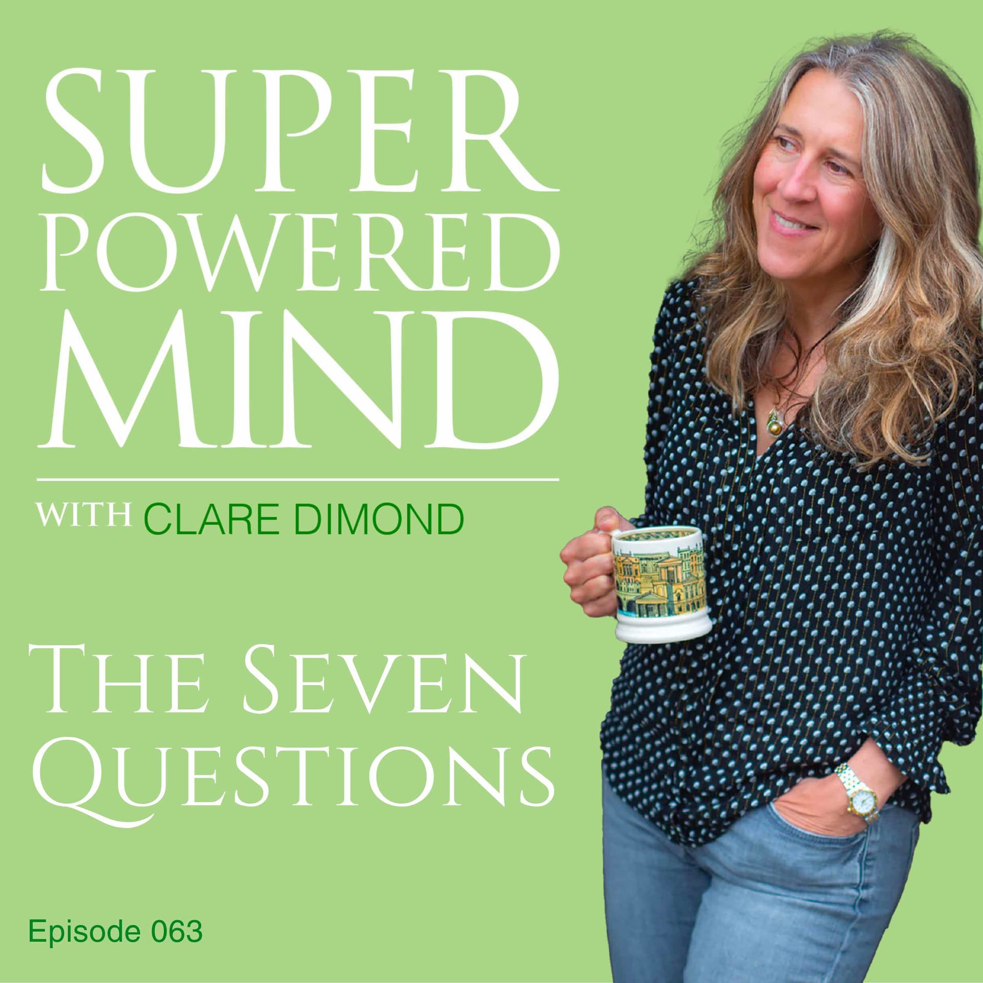063 The Seven Questions - Superpowered Mind with Clare Dimond cover