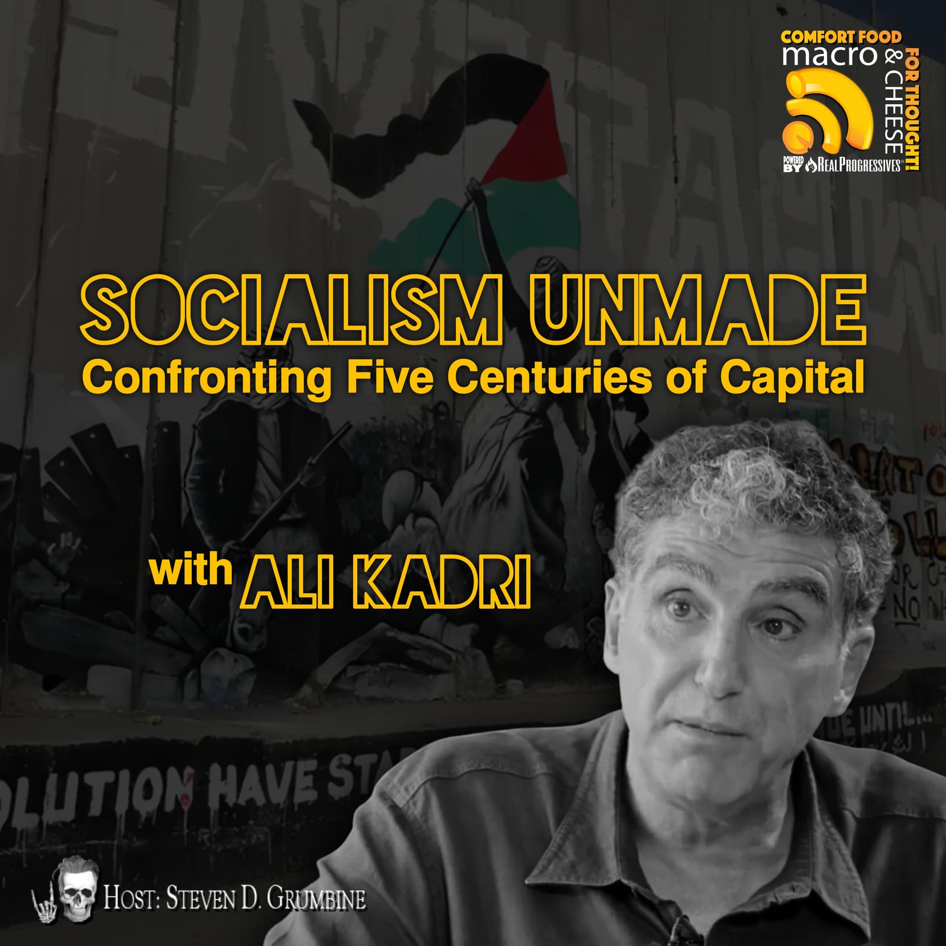 Ep 368 - Socialism Unmade: Confronting Five Centuries of Capital with Ali Kadri - Macro N Cheese cover