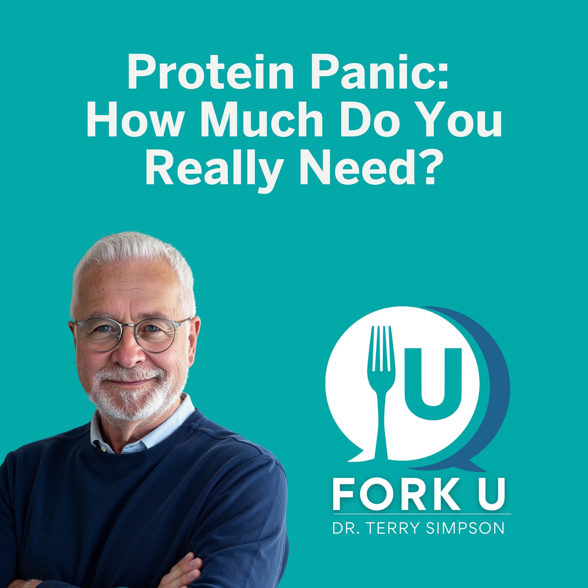 Protein Panic: How Much Do You Really Need? - Fork U with Dr. Terry Simpson cover