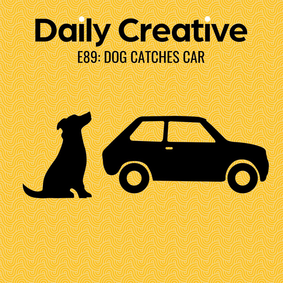 Dog Catches Car: What Happens After You Achieve Your Life's Goal? - Daily Creative with Todd Henry cover