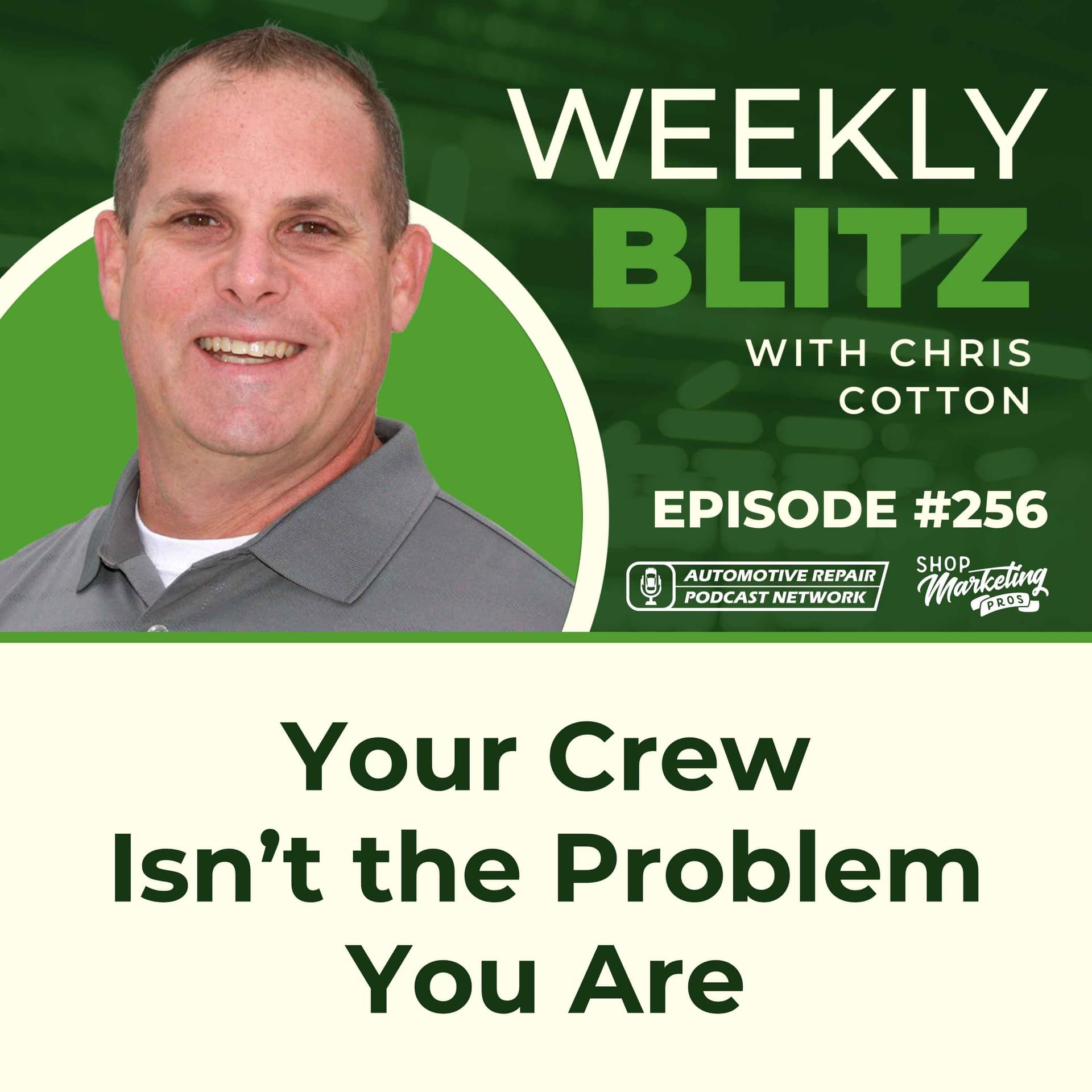 Your Crew Isn’t the Problem - You Are [E256] - Chris Cotton Weekly Blitz cover