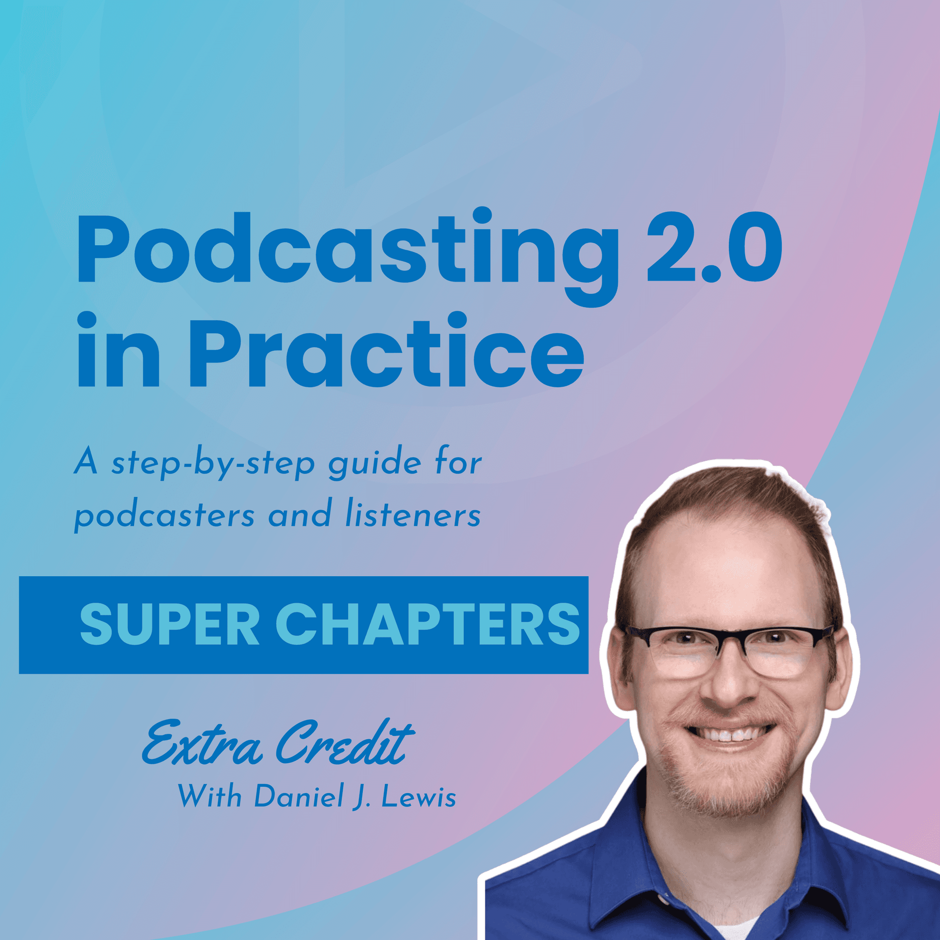 Super Chapters: Extra Credit - Podcasting 2.0 in Practice cover