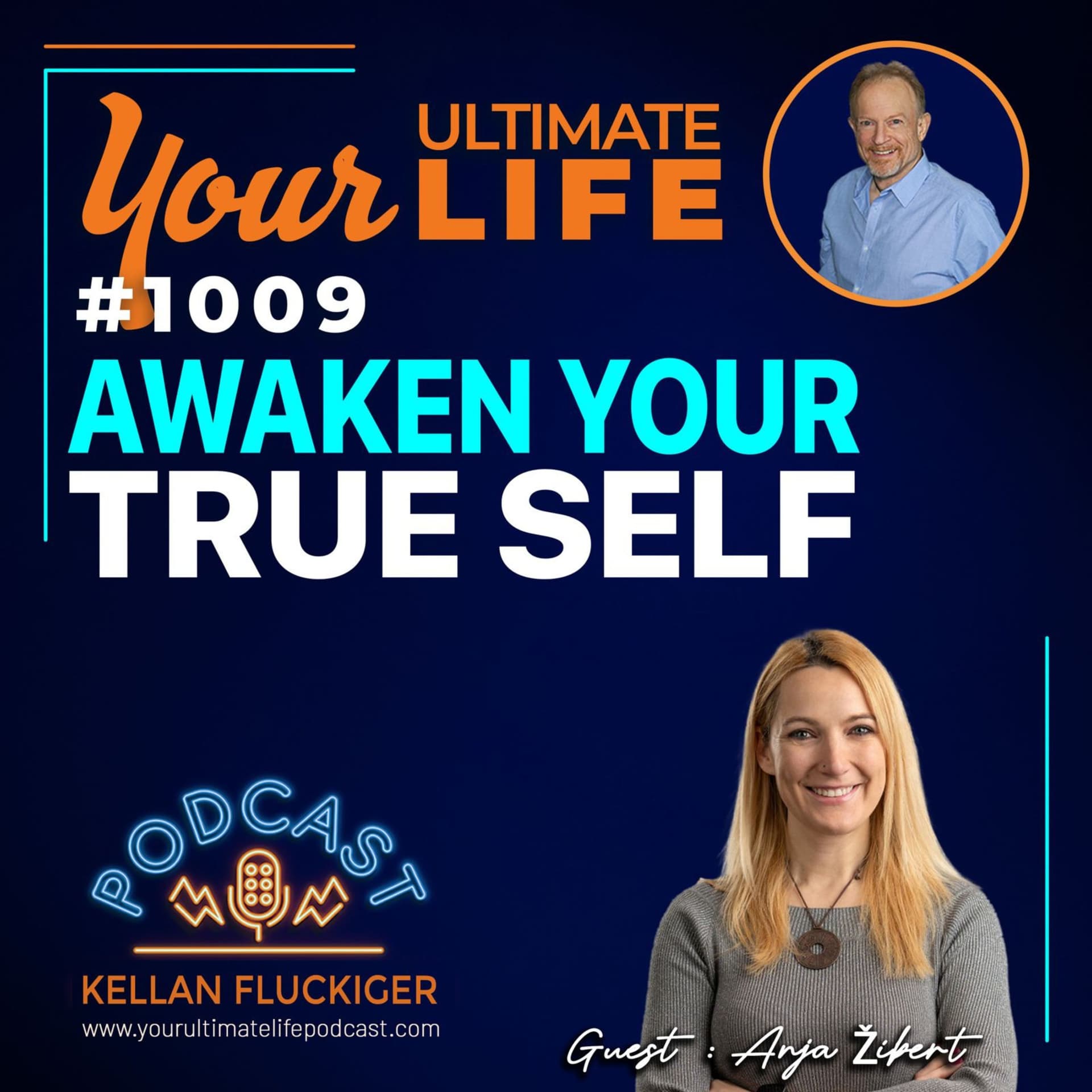 Awaken Your True Self: Anja Zibert on Freedom, Forgiveness, and Creating Reality — Your Ultimate Life with Kellan Fluckiger cover