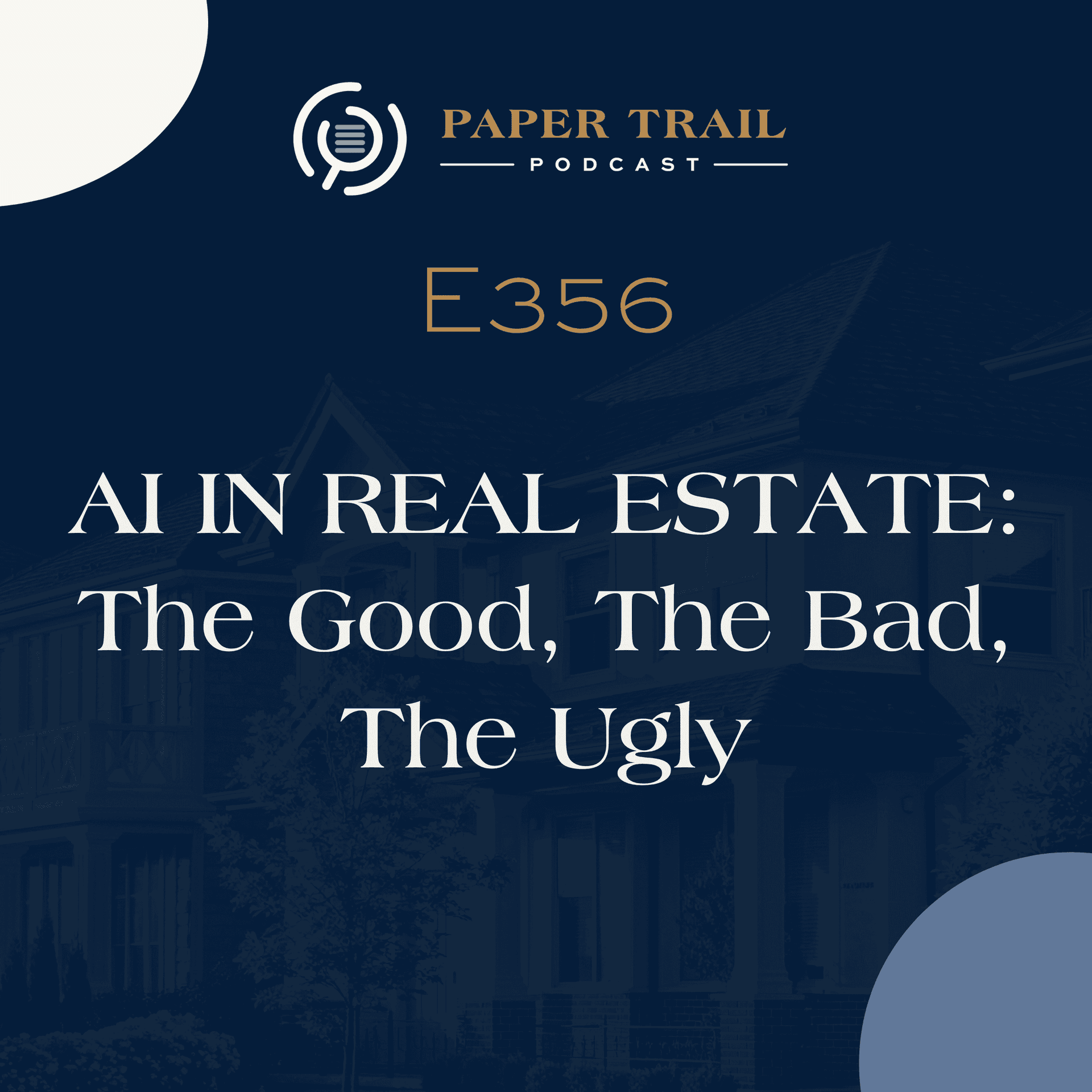 356 | AI IN REAL ESTATE: The Good, The Bad, The Ugly — The Paper Trail cover