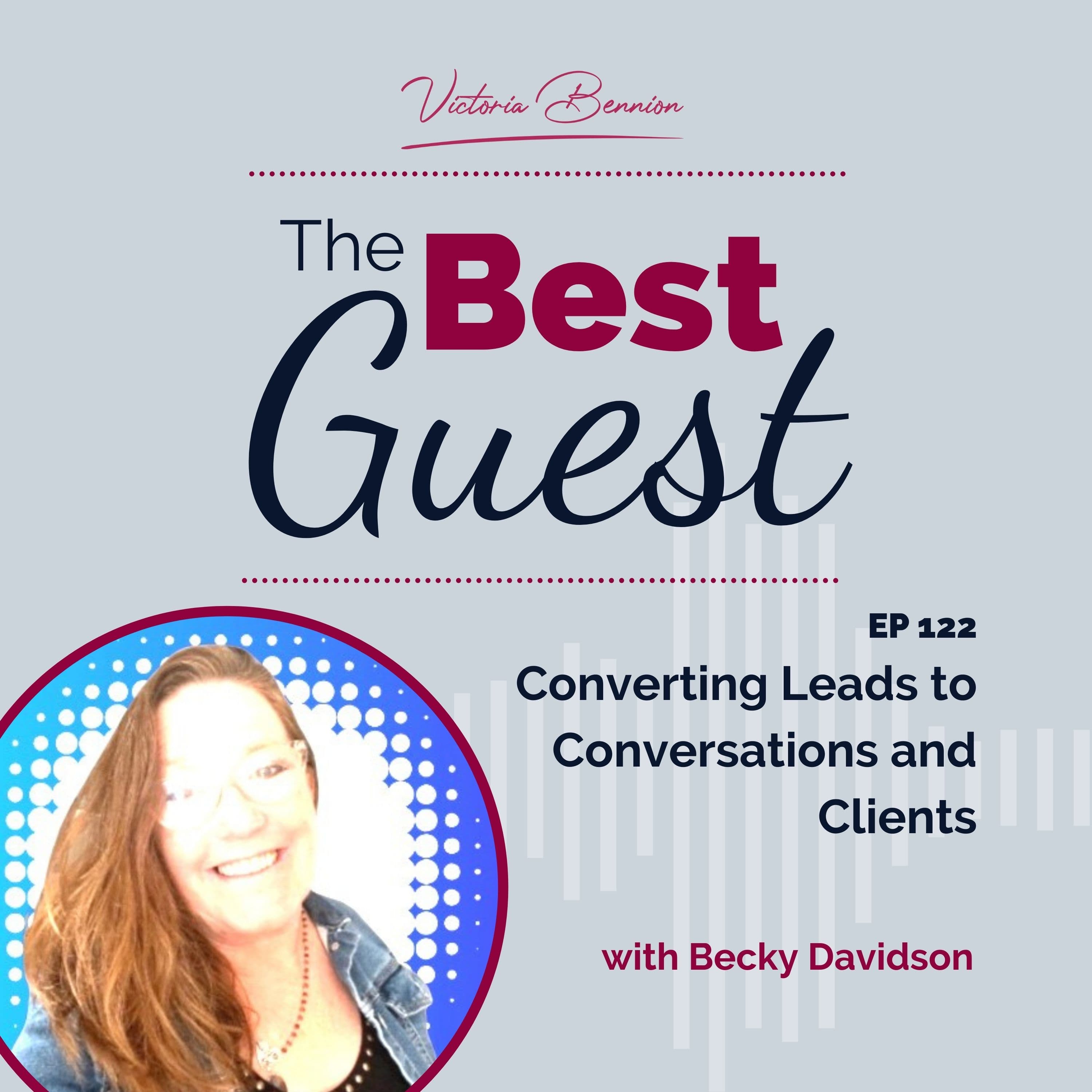 Converting Leads to Conversations and Clients with Becky Davidson - The Best Guest cover