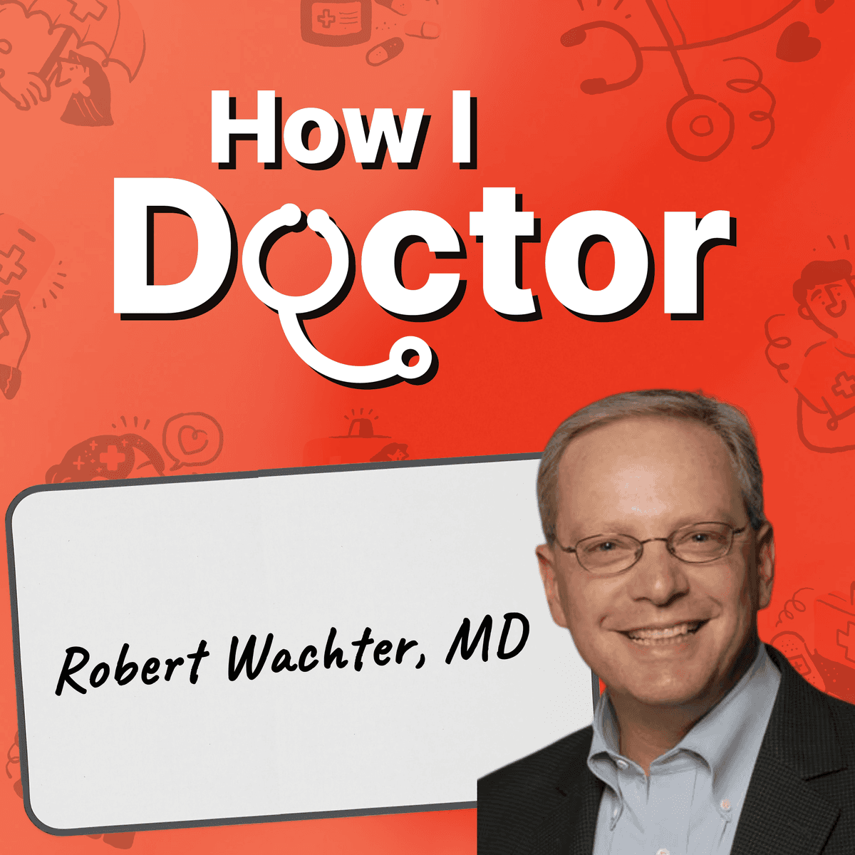 What Doctors Get Wrong About AI with Robert Wachter, MD - How I Doctor with Dr. Graham Walker cover