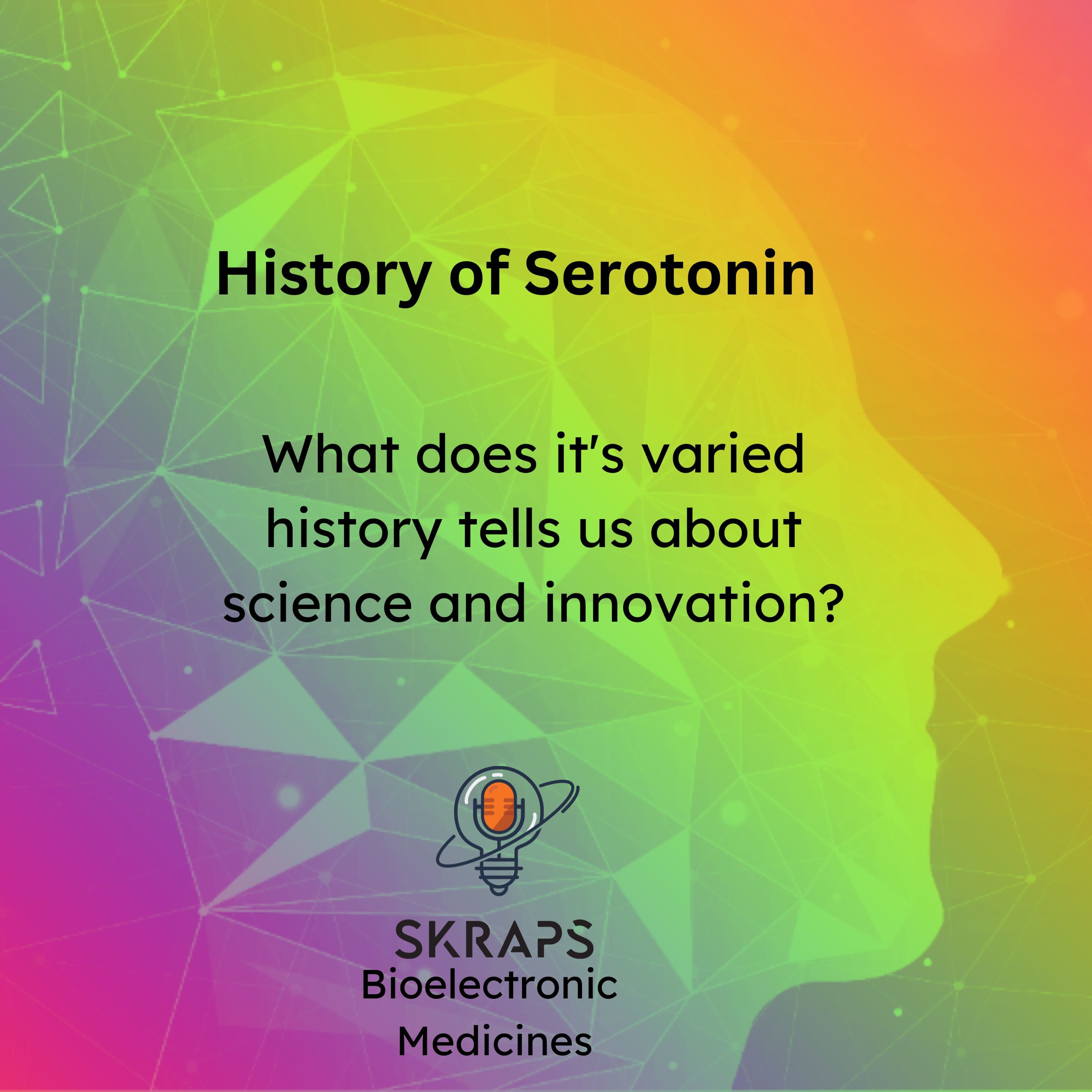 History of Serotonin - Lessons in how science and innovation works! - SKRAPS: Deep Dive cover