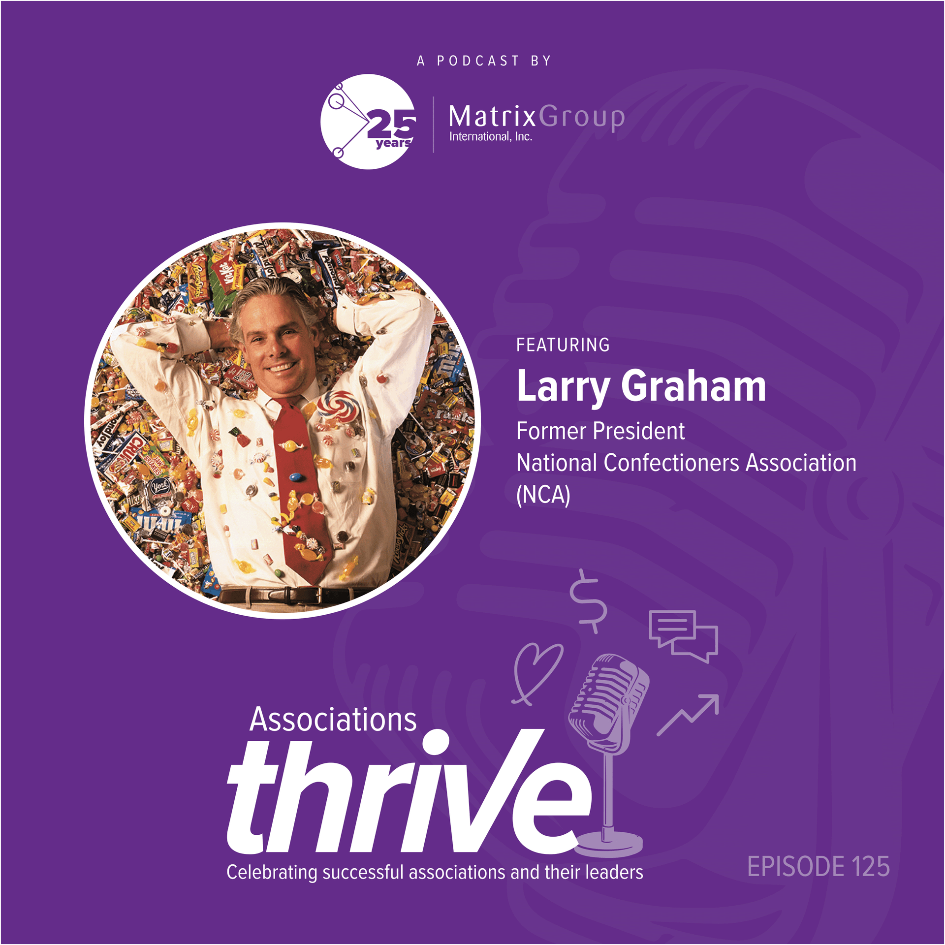 125. Larry Graham, Former President, National Confectioners Association, on the Definition of Candy, Tradeshow Success, and Advocacy — Associations Thrive cover