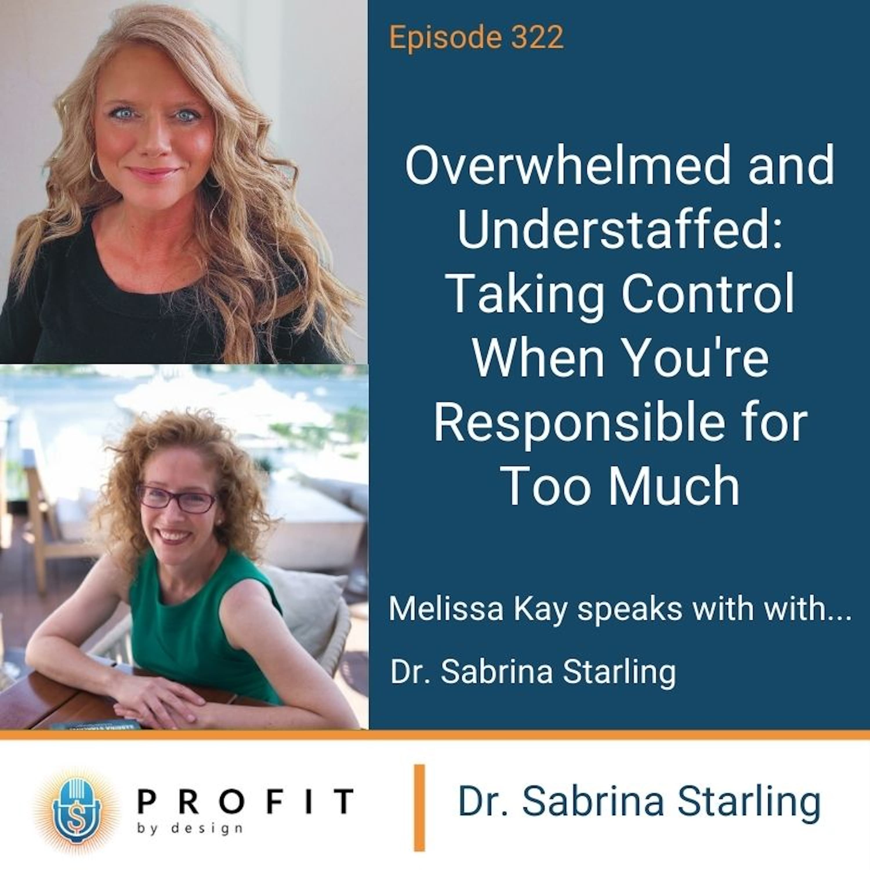 322: Overwhelmed and Understaffed: Taking Control When You're Responsible for Too Much - Profit by Design cover