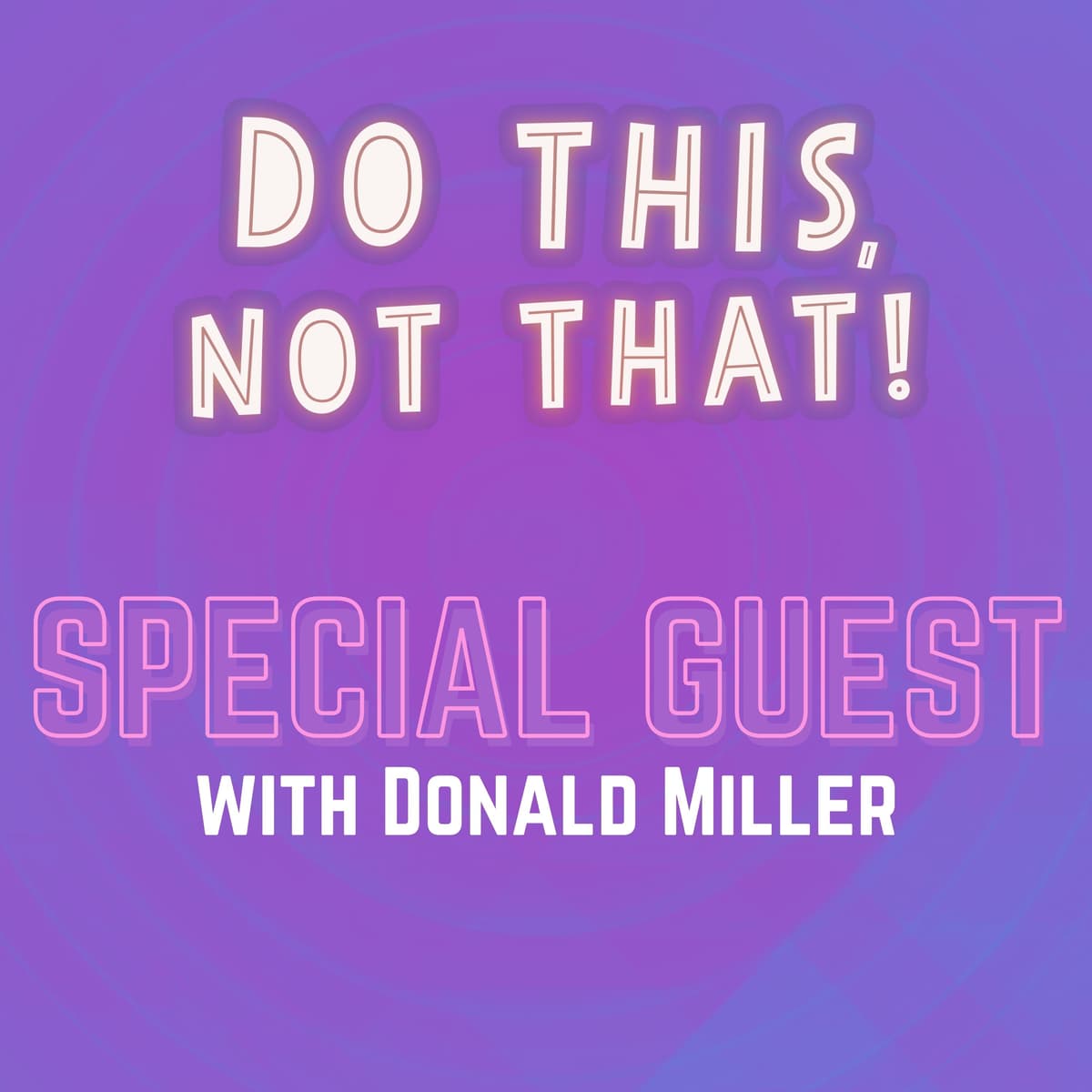 DONALD MILLER! Founder StoryBrand! Easy Way to Clarify Your Brand Message! New York Times Best Selling Author! | Ep. 349 - Do This, NOT That: Marketing Tips with Jay Schwedelson cover