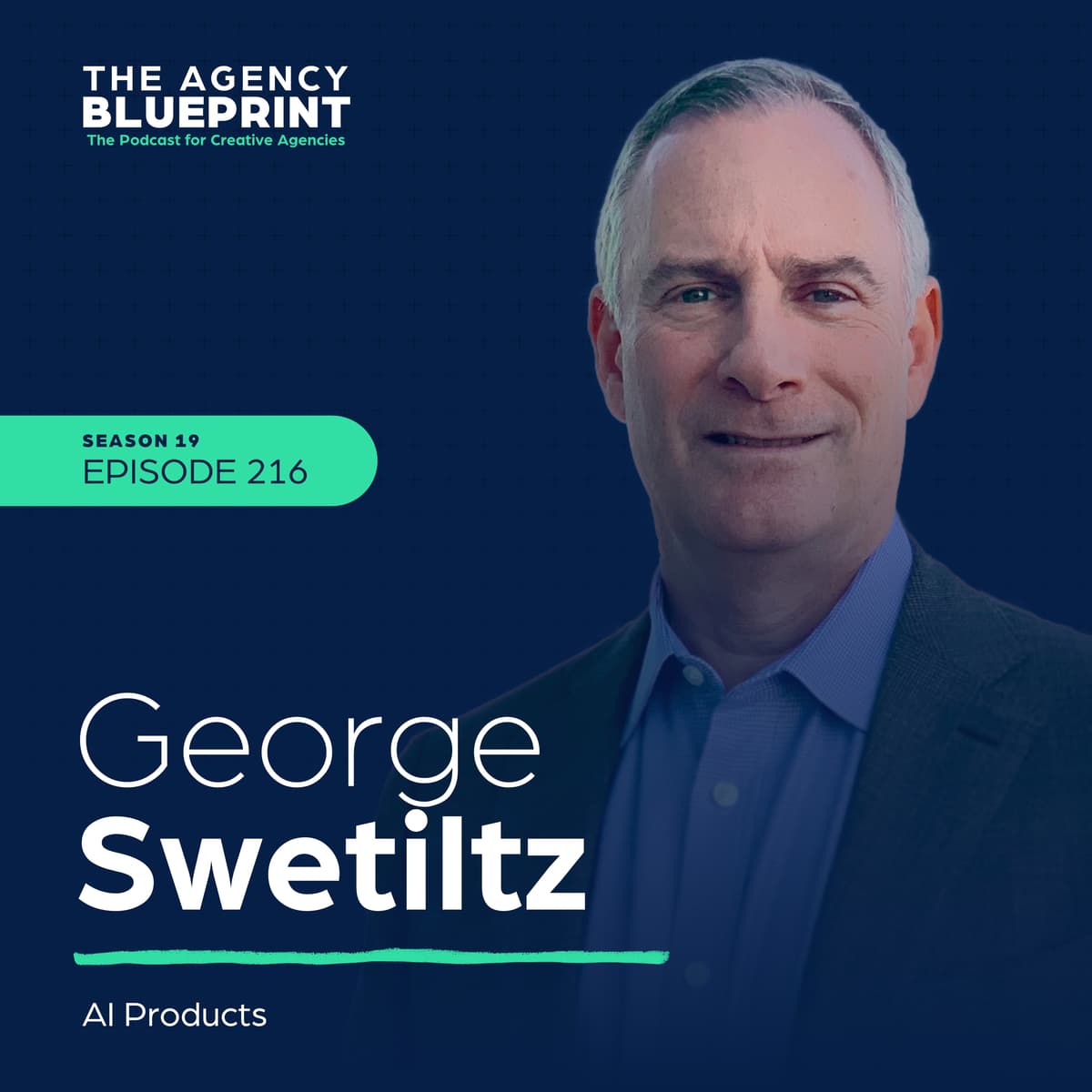 Season 19 | Ep 216 | AI Products with George Swetiltz - Agency Blueprint cover