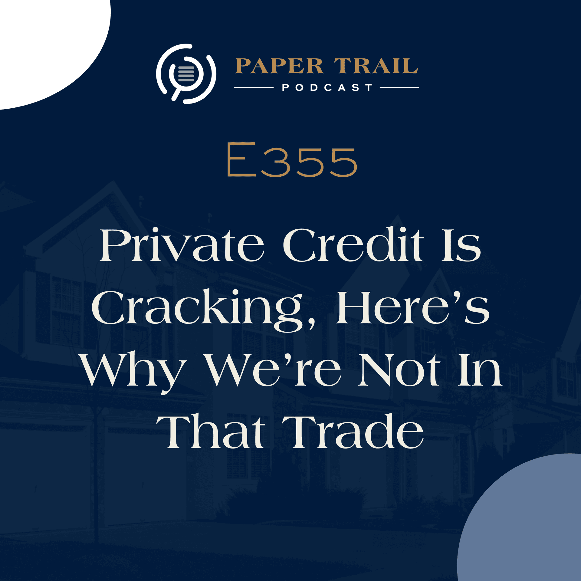 355 | Private Credit Is Cracking, Here’s Why We’re Not In That Trade - The Paper Trail cover