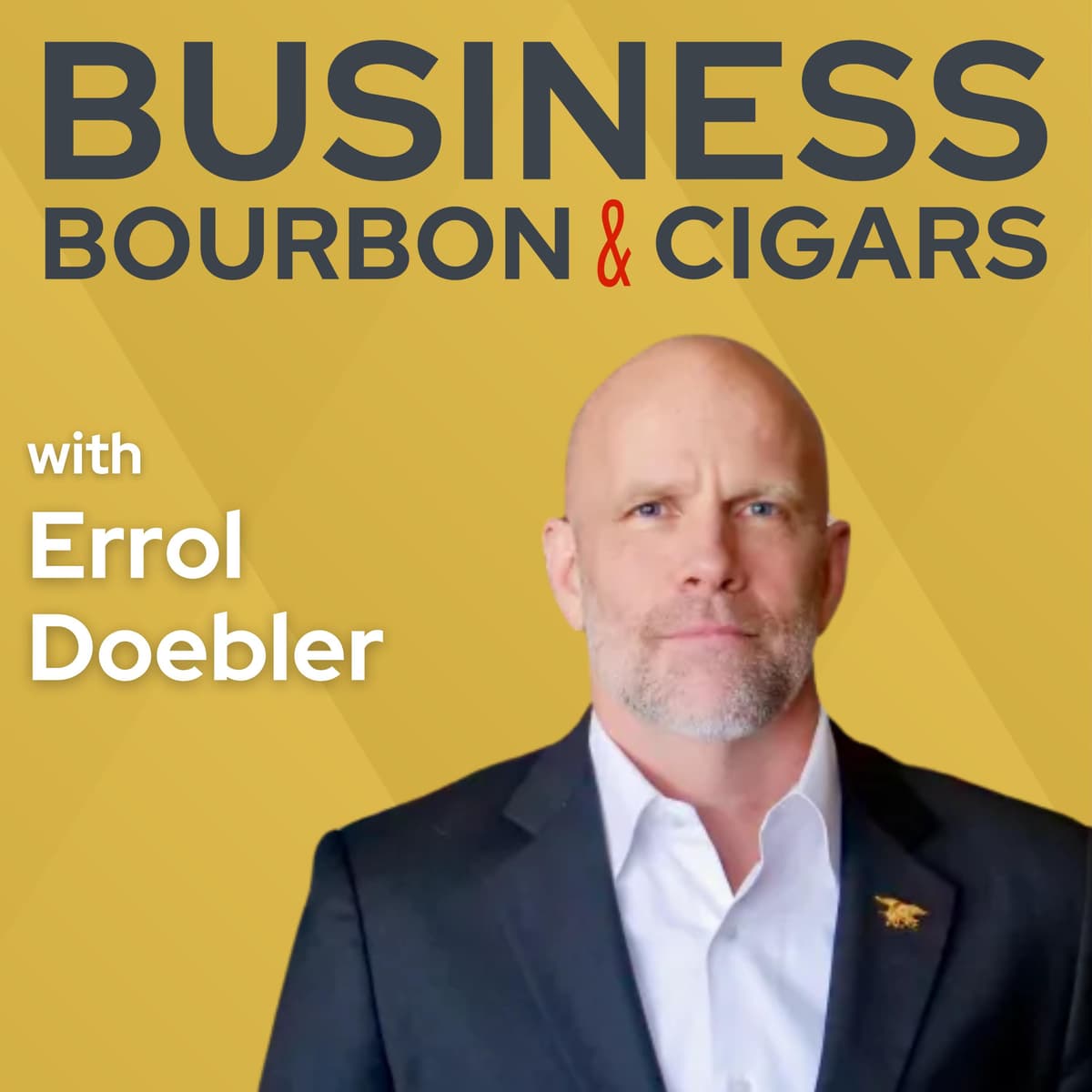 High-Stakes Decision-Making with Errol Doebler - Business, Bourbon & Cigars cover