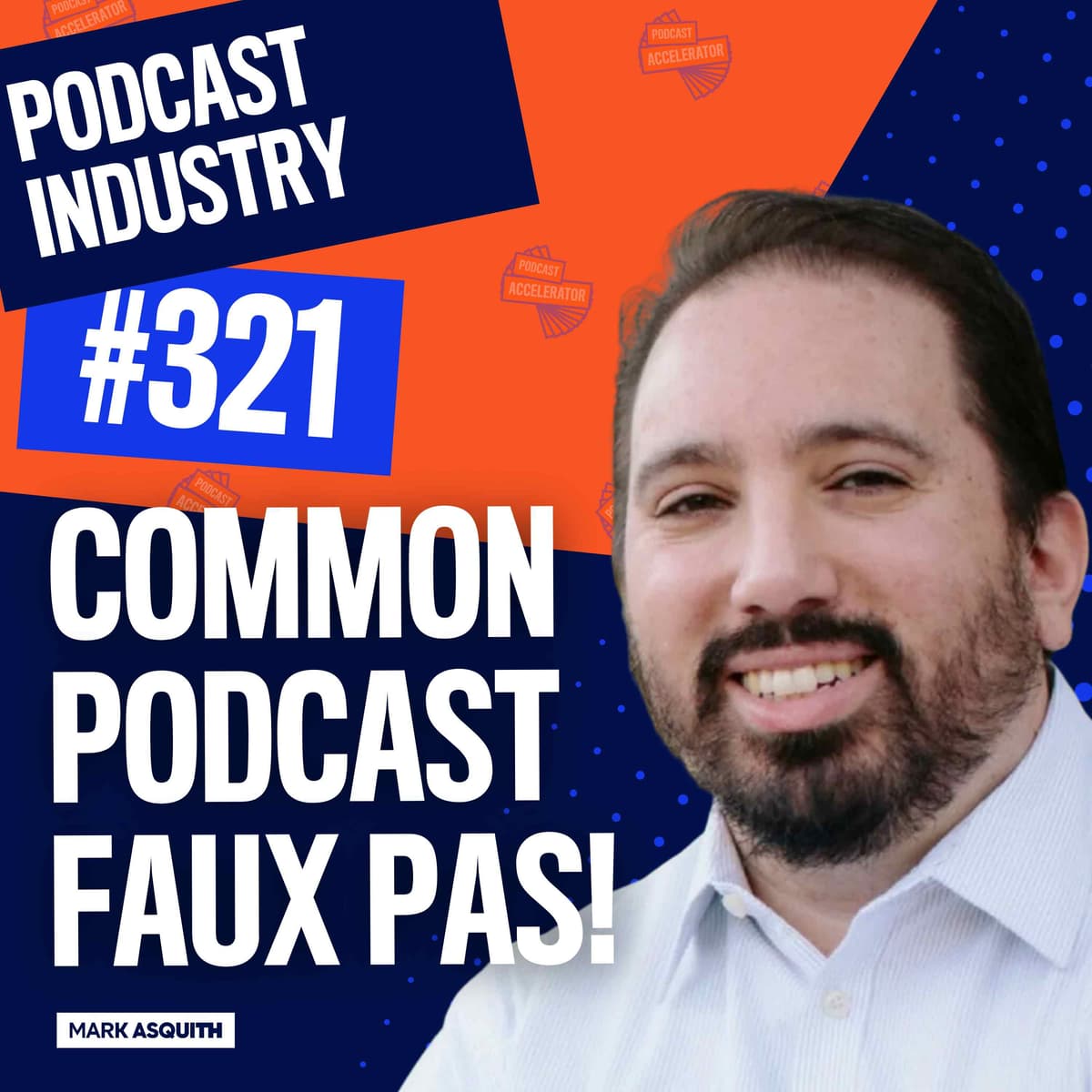 Common Podcast Faux Pas with The Podcast Consultant - The Podcast Accelerator: How to Grow Your Podcast cover