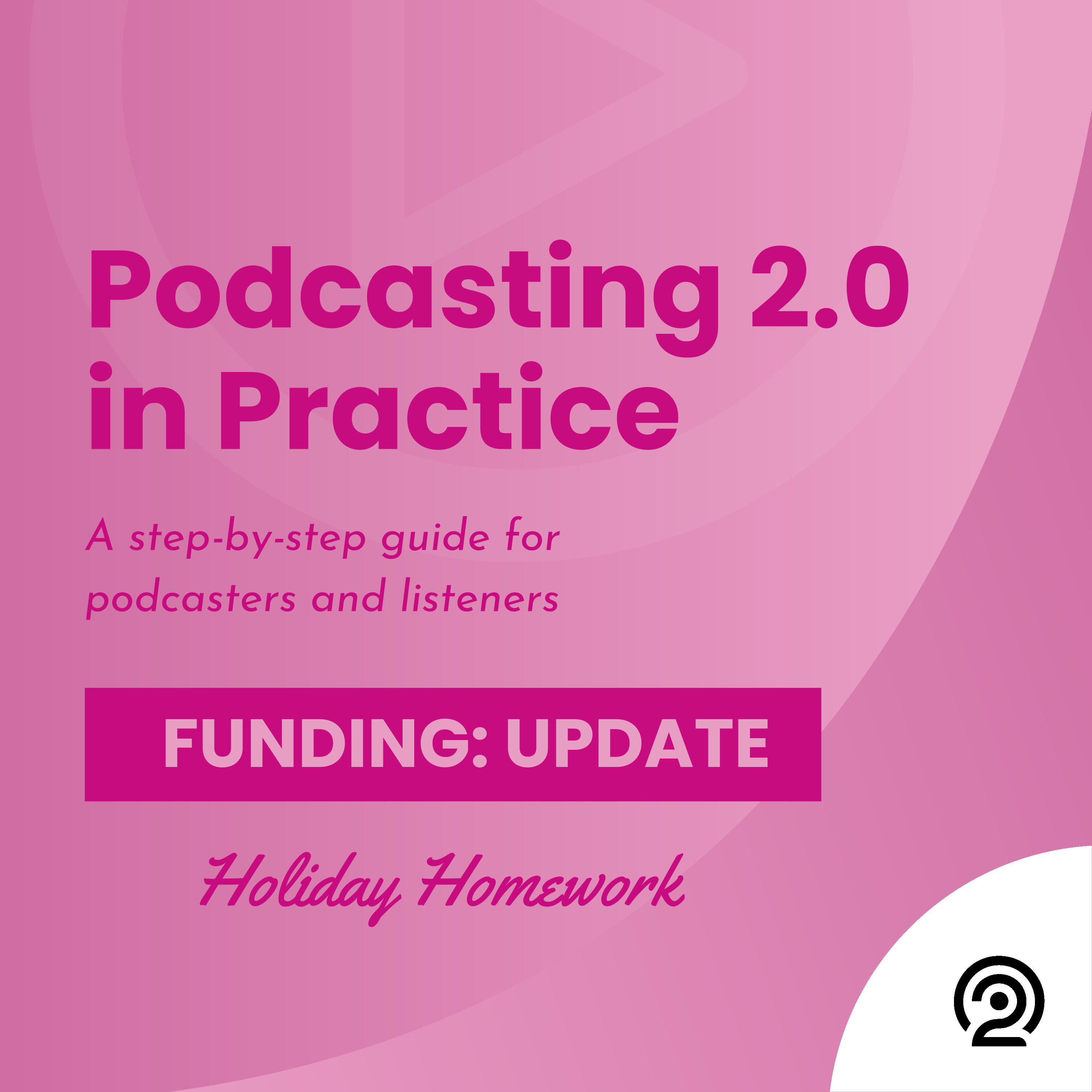 Funding Update: Holiday Homework - Podcasting 2.0 in Practice cover