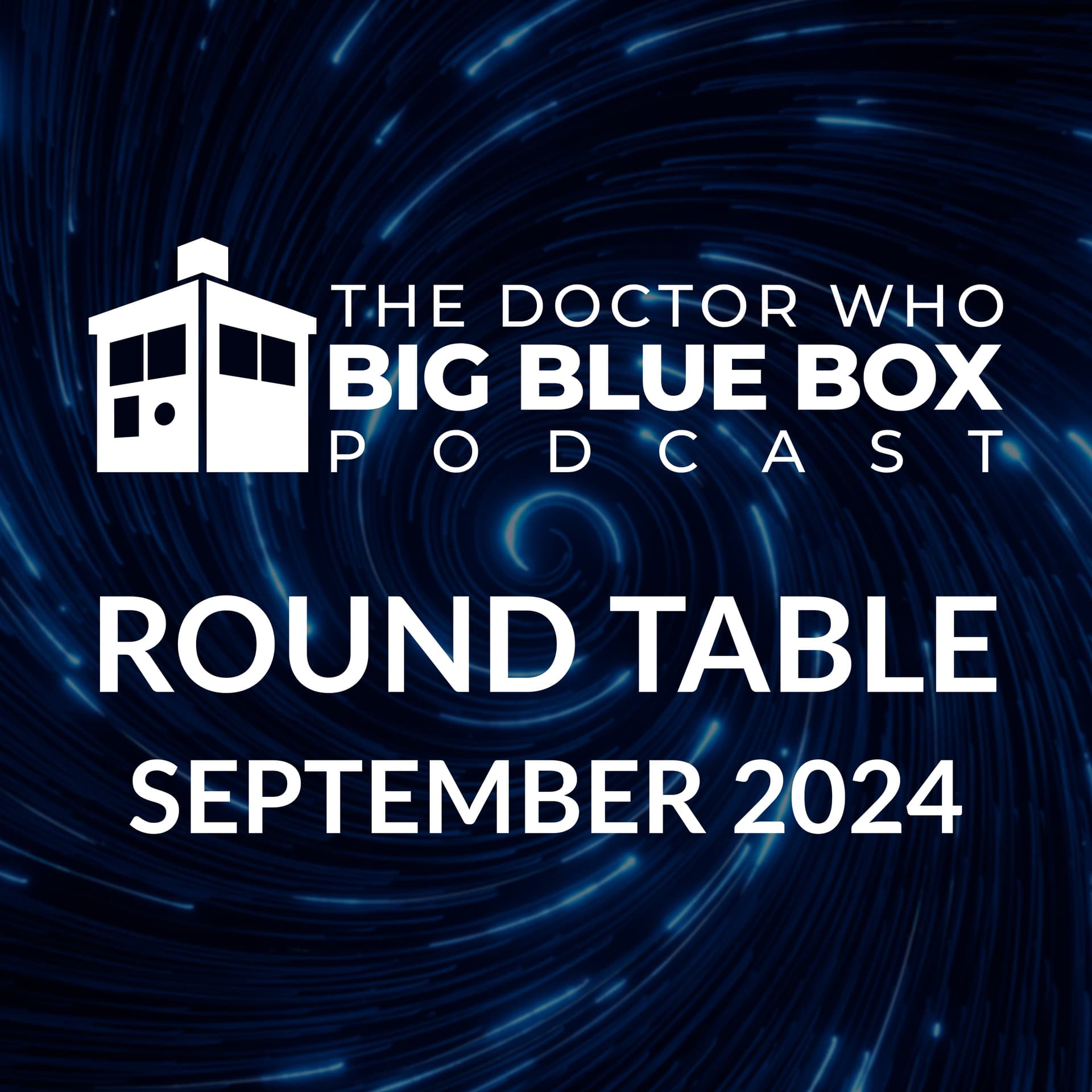Round Table - September 2024 - The Doctor Who Big Blue Box Podcast cover