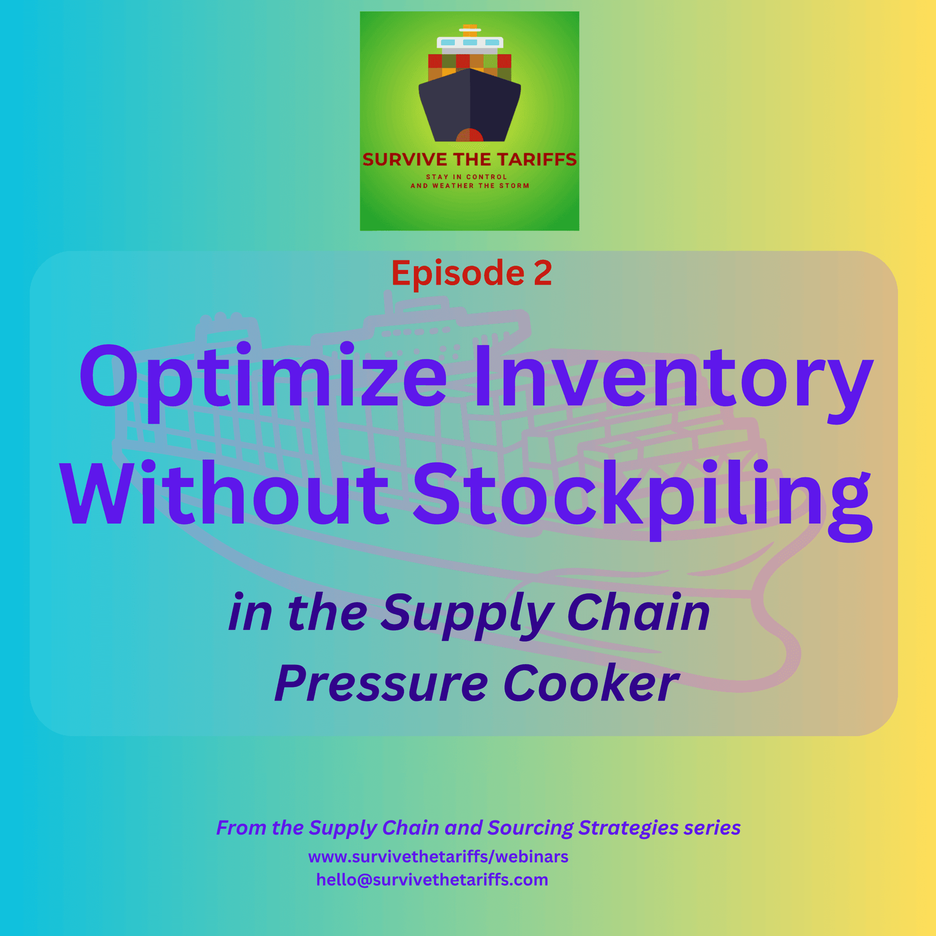 02 Optimize Inventory Without Stockpiling in Supply Chain Pressure Cooker - Survive the Tariffs - Webinar Program cover