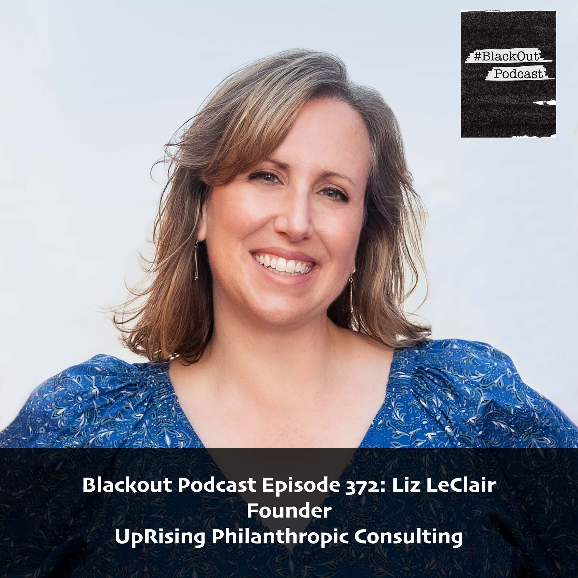 Liz LeClair - Founder, UpRising Philanthropic Consulting - Blackout Podcast cover