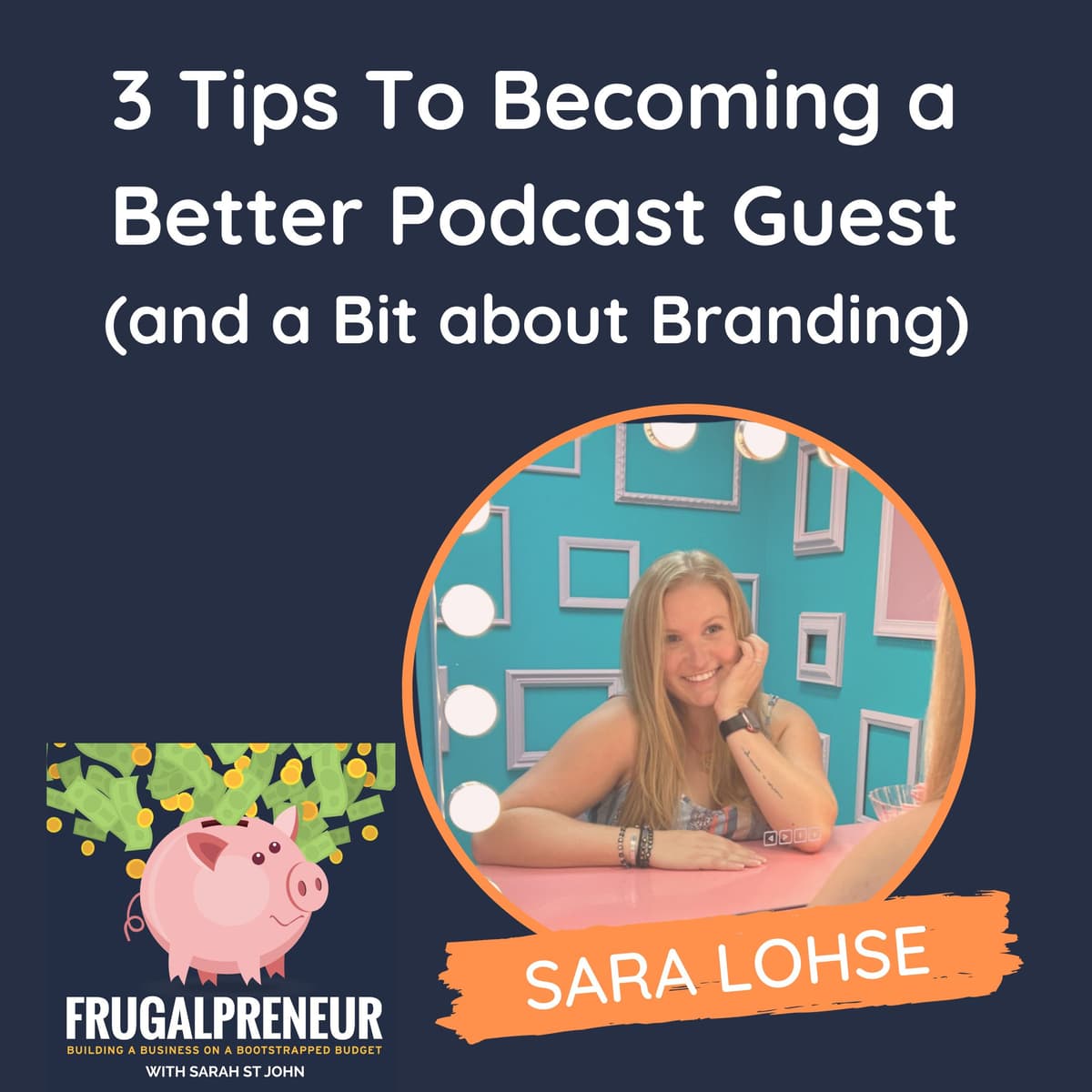 3 Tips To Becoming a  Better Podcast Guest  (and a Bit about Branding) (with Sara Lohse) - Frugalpreneur: Building a Business on a Bootstrapped Budget cover