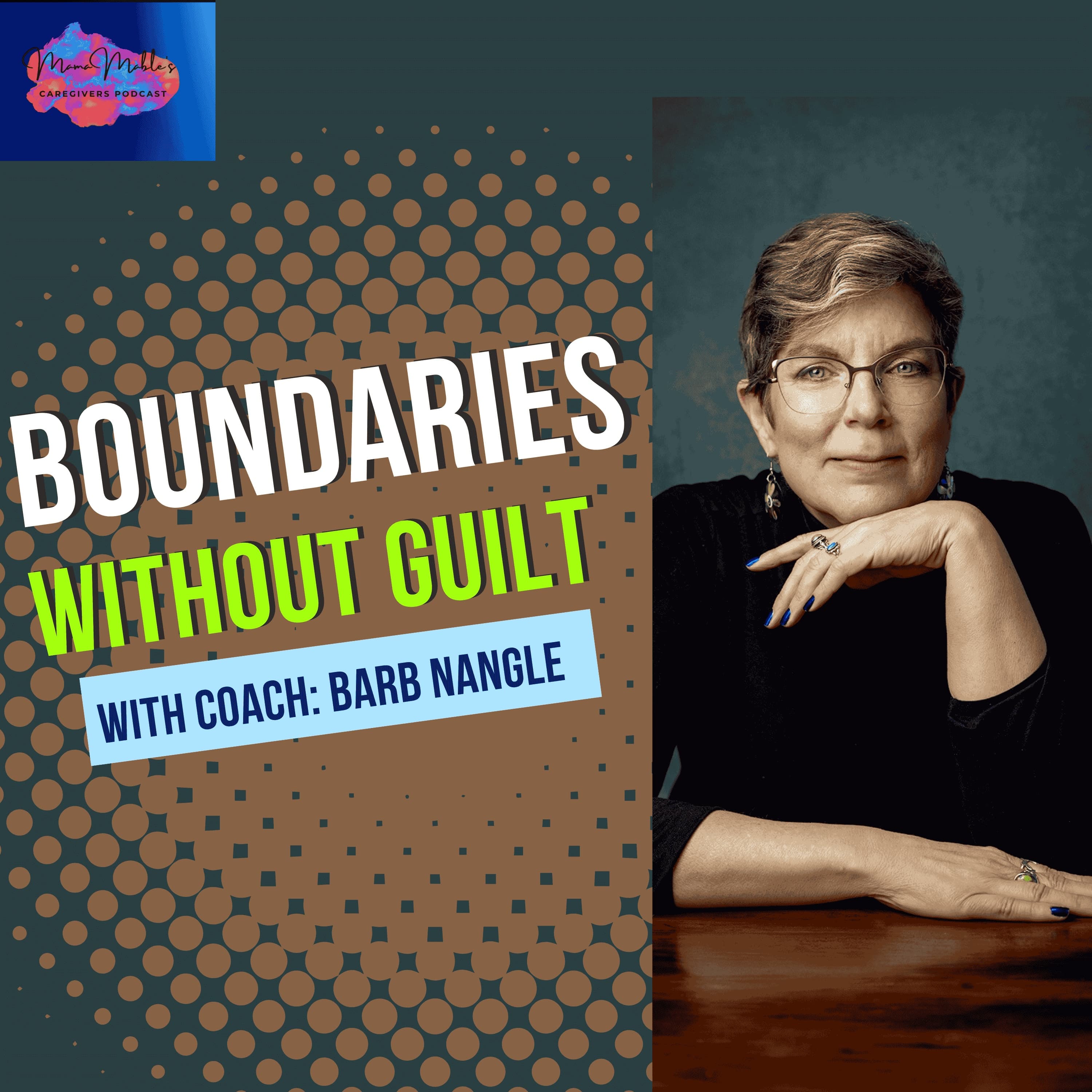 Boundaries Without Guilt with Coach Barb Nangle - Mama Mable's Caregivers Podcast cover