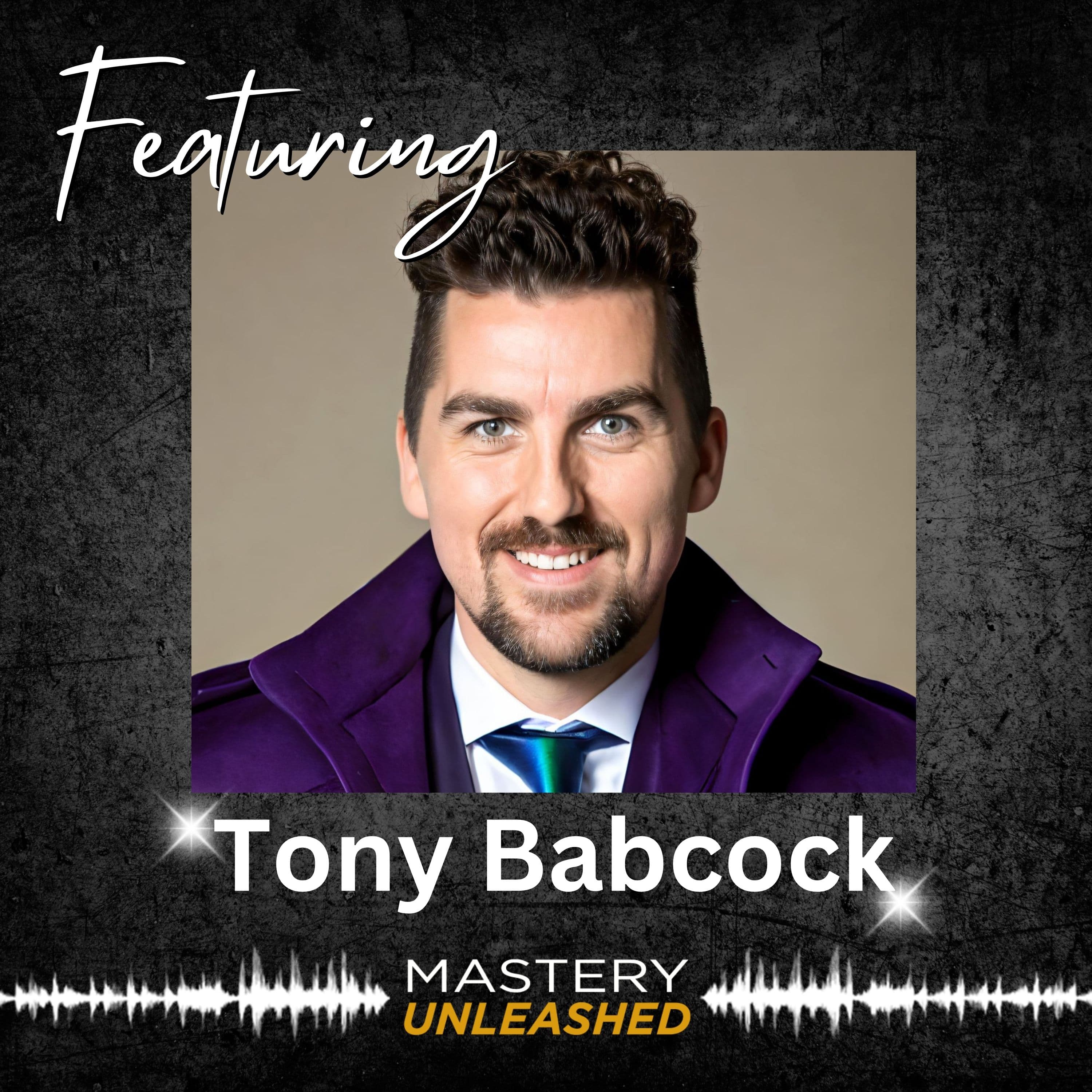 MU194: Tony Babcock | How to Become the Go-To by leveraging Spotlight Moments - Mastery Unleashed cover
