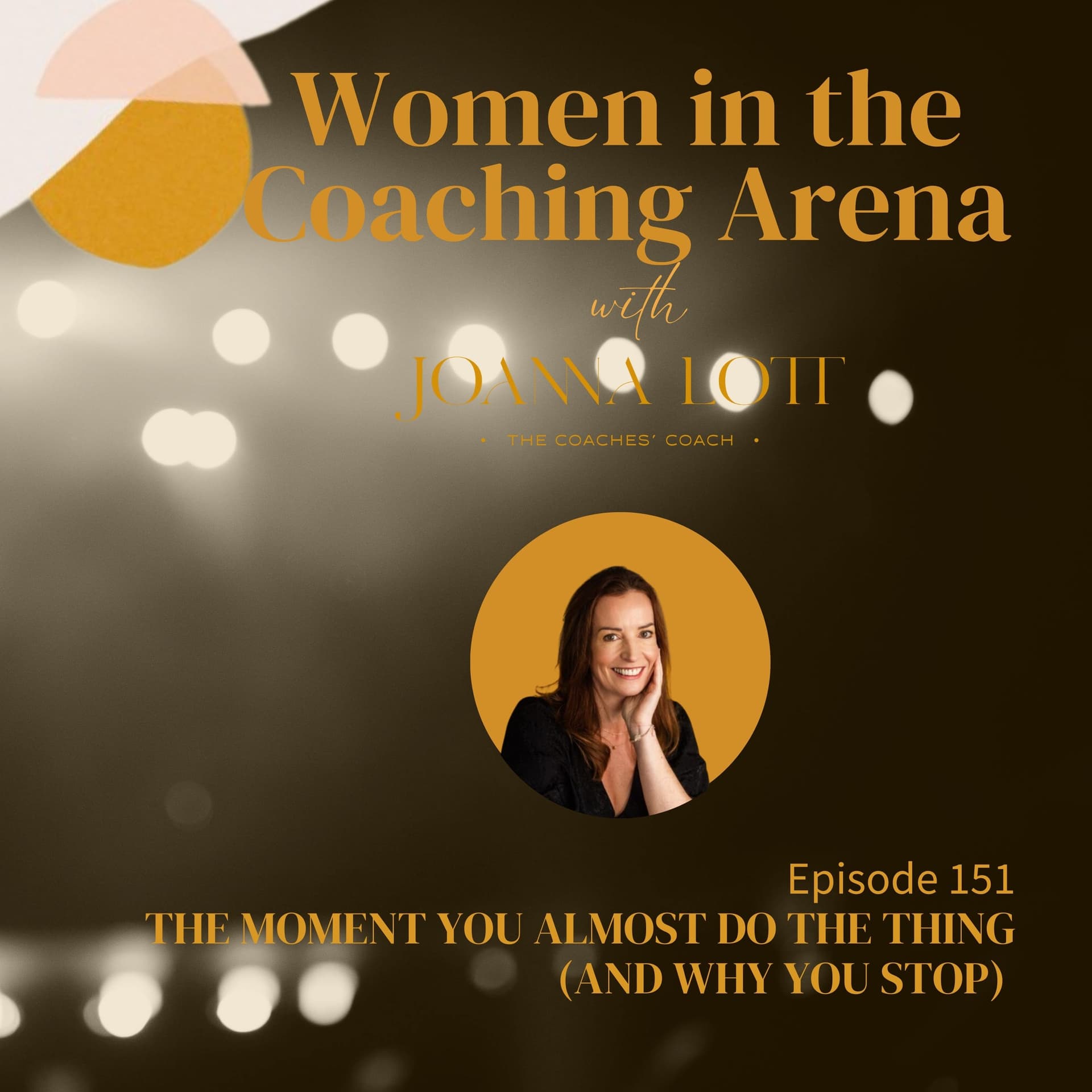 151 | The Moment You Almost Do the Thing (And Why You Stop) — Women in The Coaching Arena cover