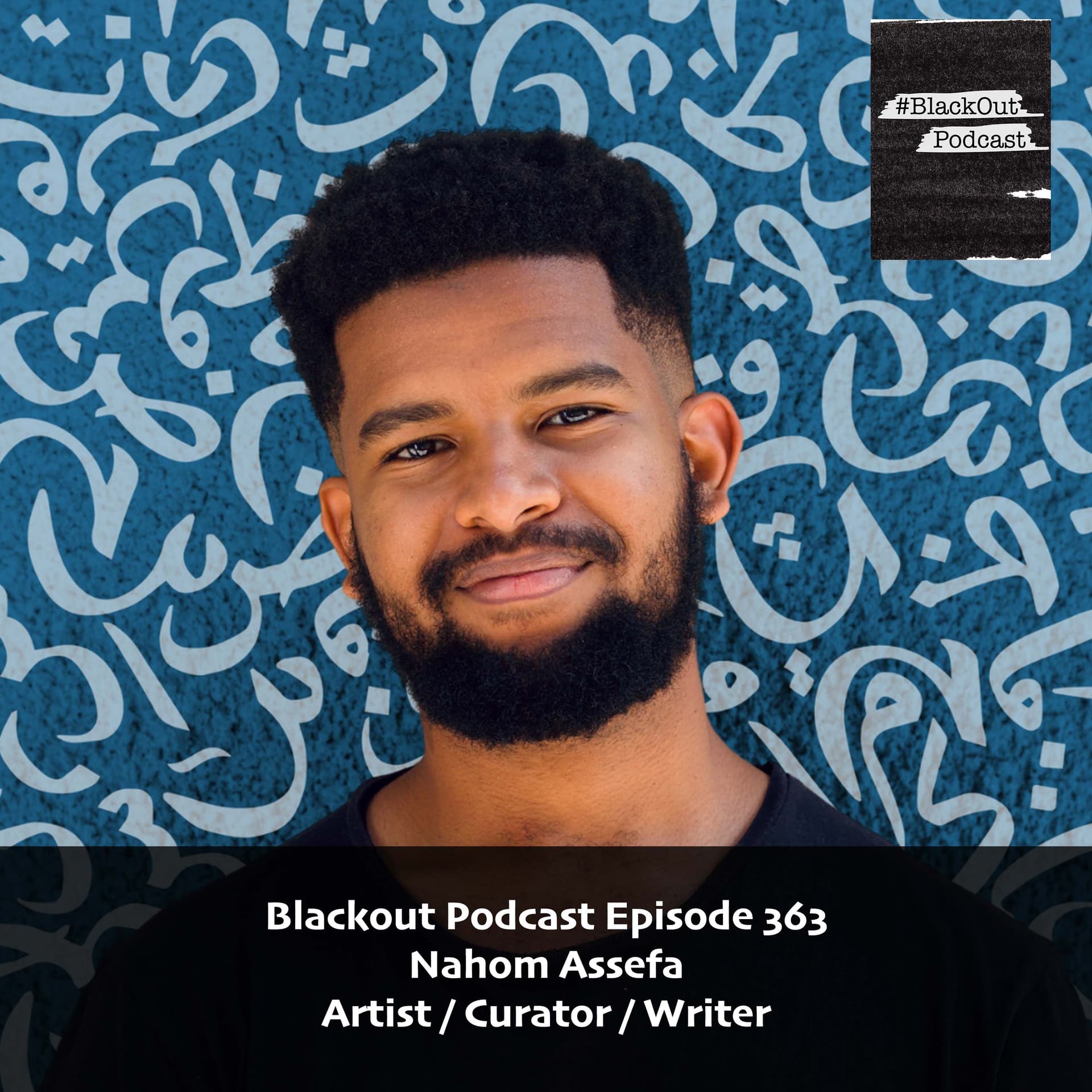Nahome Assefa - Artist / Curator / Writer - Blackout Podcast cover