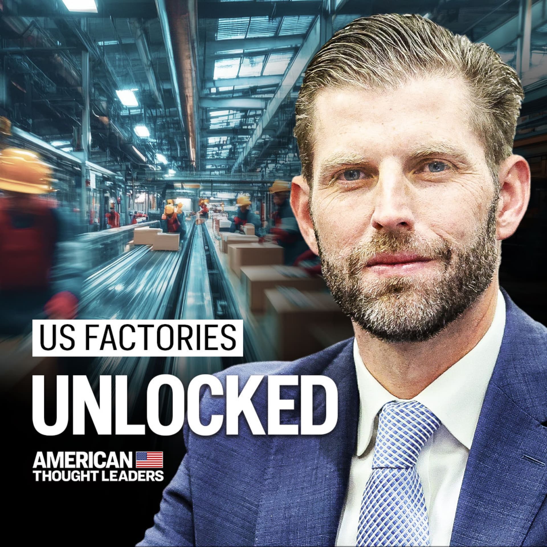 Eric Trump: How America Can Outcompete China in Manufacturing - American Thought Leaders cover