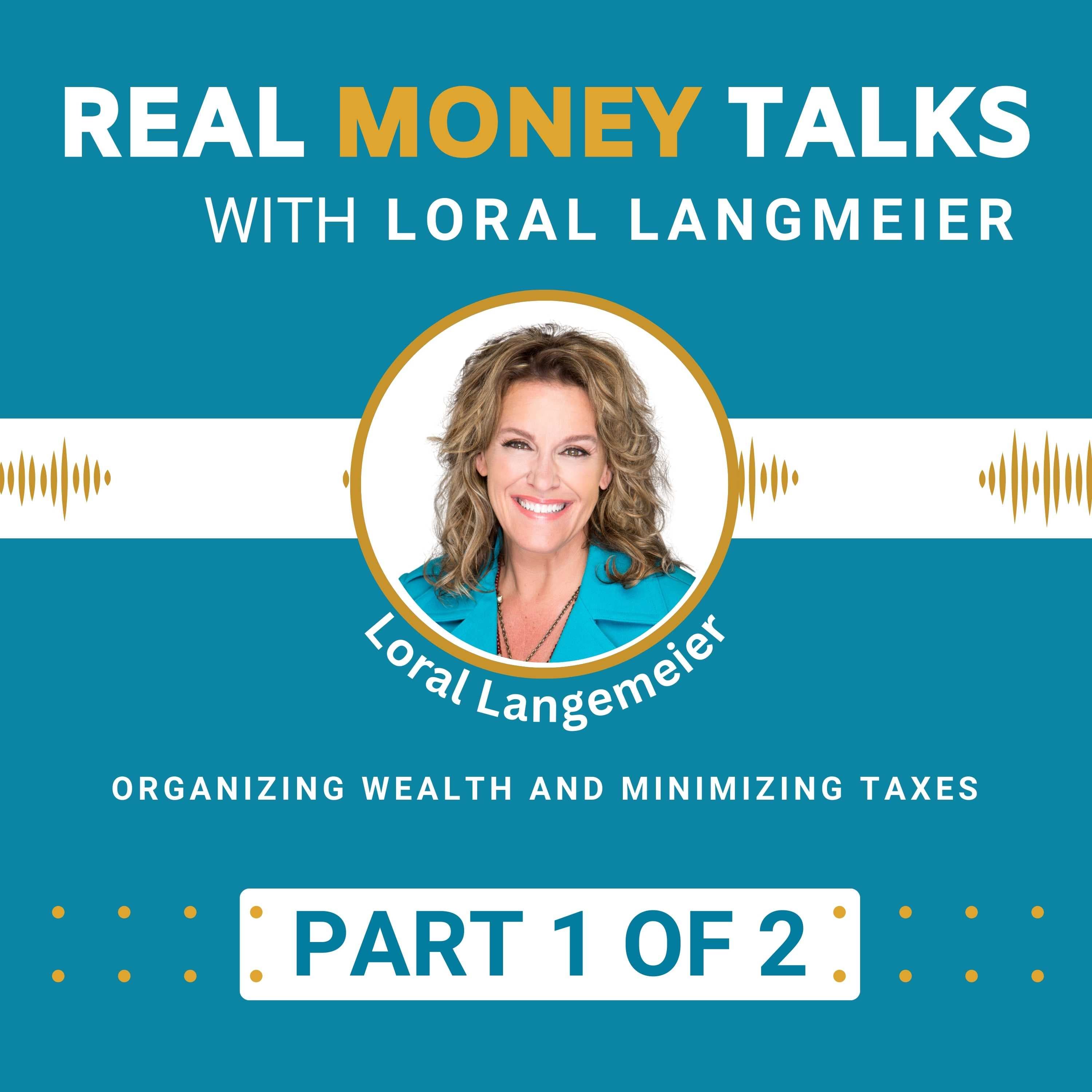 Organizing Wealth and Minimizing Taxes | PART 1 of 2 - Real Money Talks cover