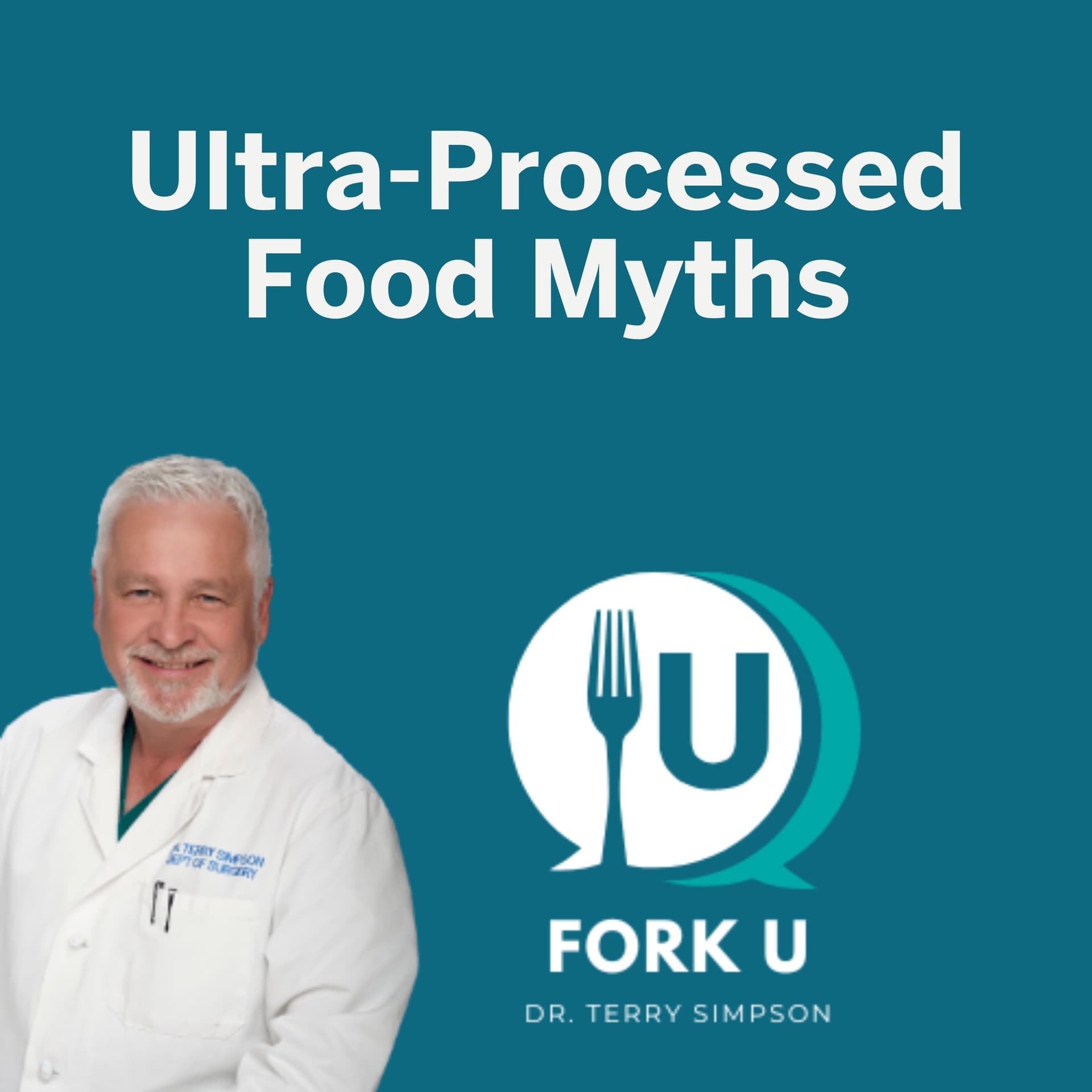 Ultra-Processed Food Myths - Fork U with Dr. Terry Simpson cover