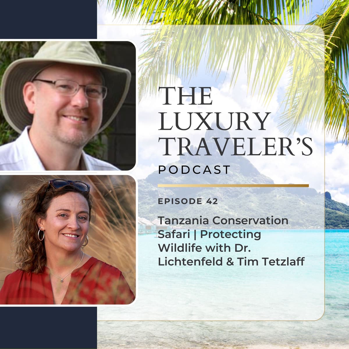 Tanzania Conservation Safari | Protecting Wildlife with Dr. Lichtenfeld & Tim Tetzlaff | Ep 42 - The Luxury Travelers Podcast cover