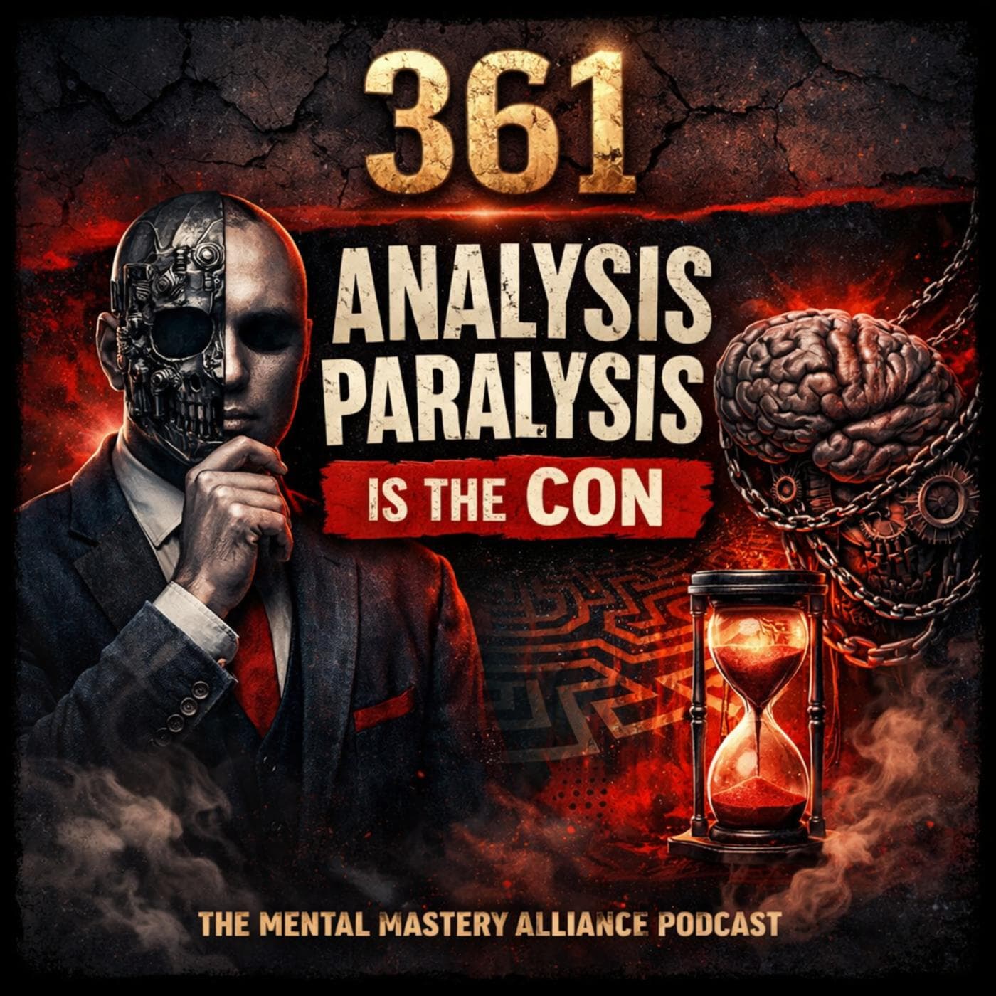 #361: Analysis Paralysis Is the Con - The Mental Mastery Alliance cover