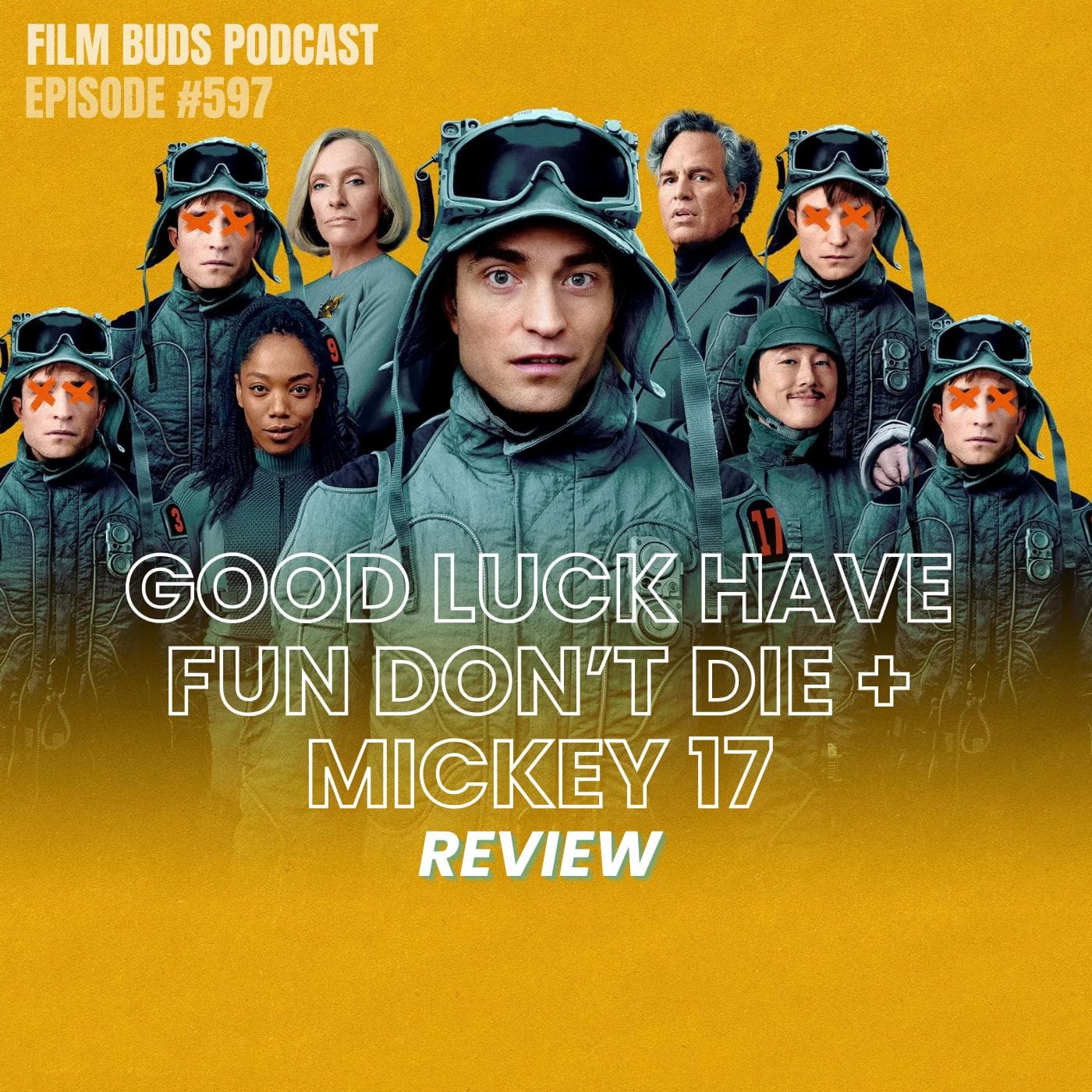 597: Good Luck, Have Fun, Don't Die + Mickey 17 - Film Buds cover