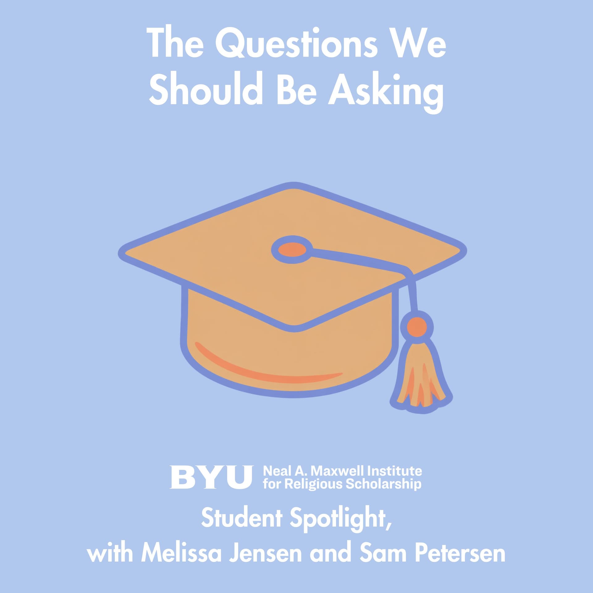 Maxwell Institute Podcast #203: Student Spotlight, with Melissa Jensen and Sam Petersen - Maxwell Institute Podcast cover