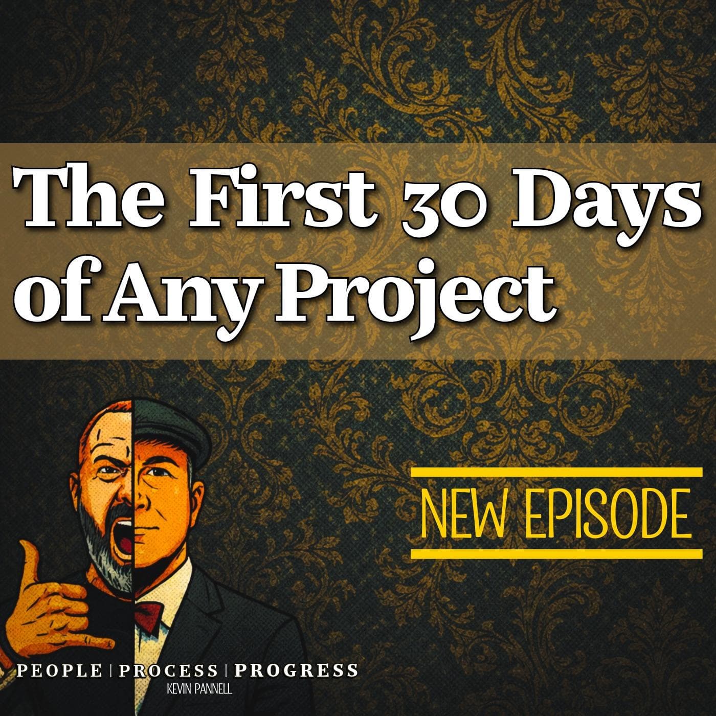The First 30 Days Will Make or Break Your Project - Own. Move. Anchor. with Kevin Pannell cover