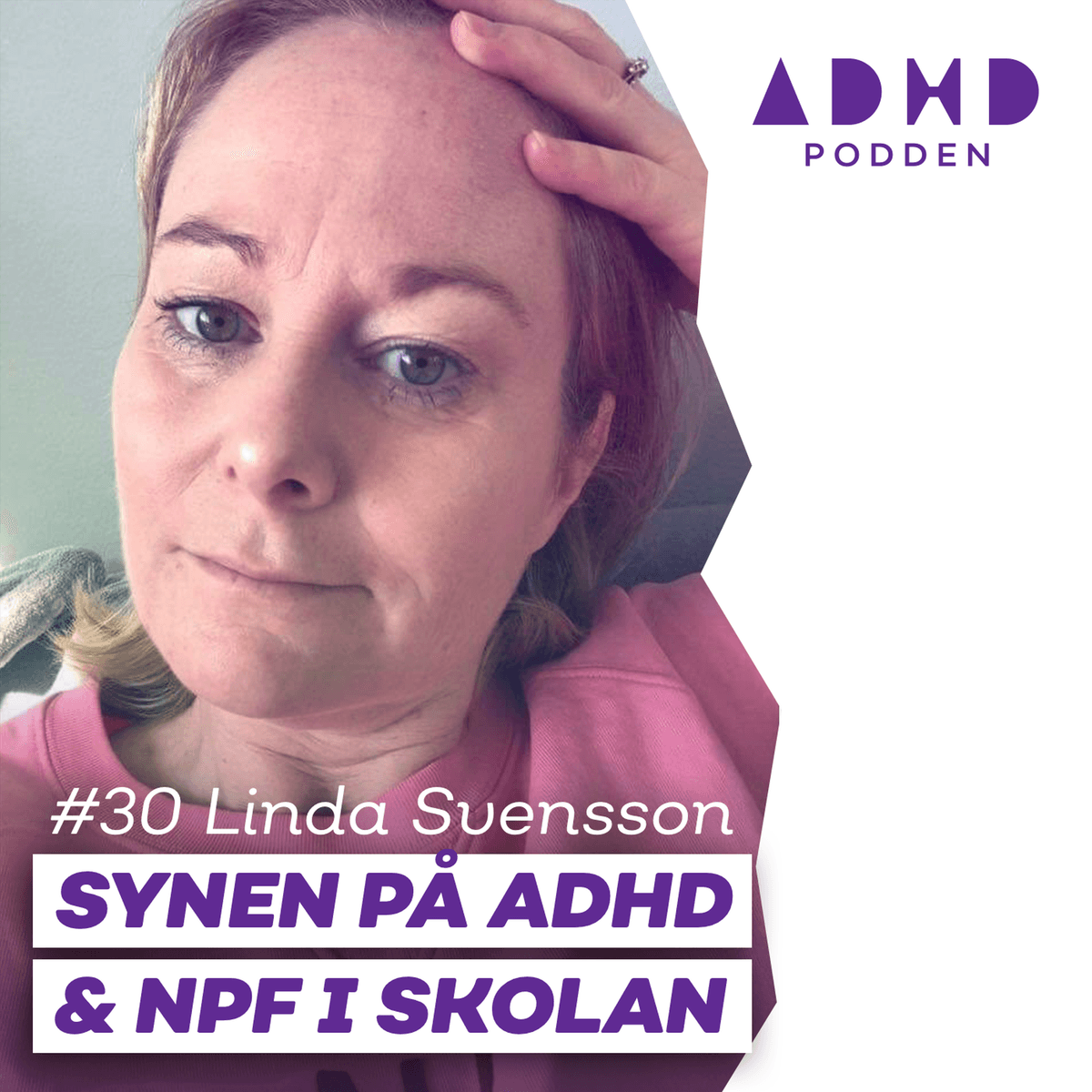 #30 OM SYNEN PÅ ADHD I SKOLAN - med Linda Svensson - ADHD-Podden cover